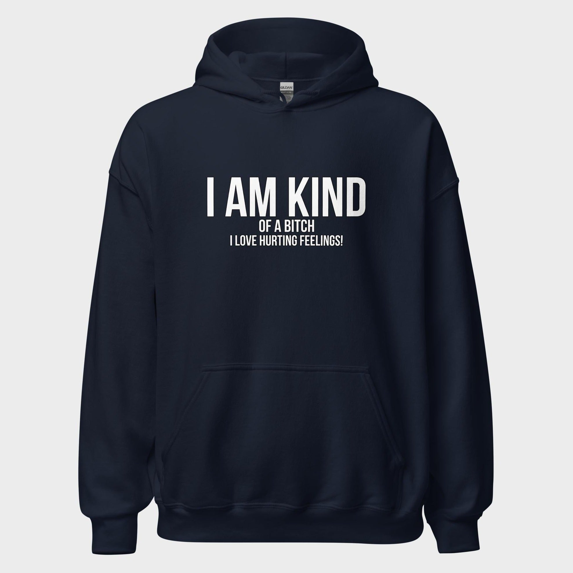 I Am Kind (Of A Bitch) - Hoodie