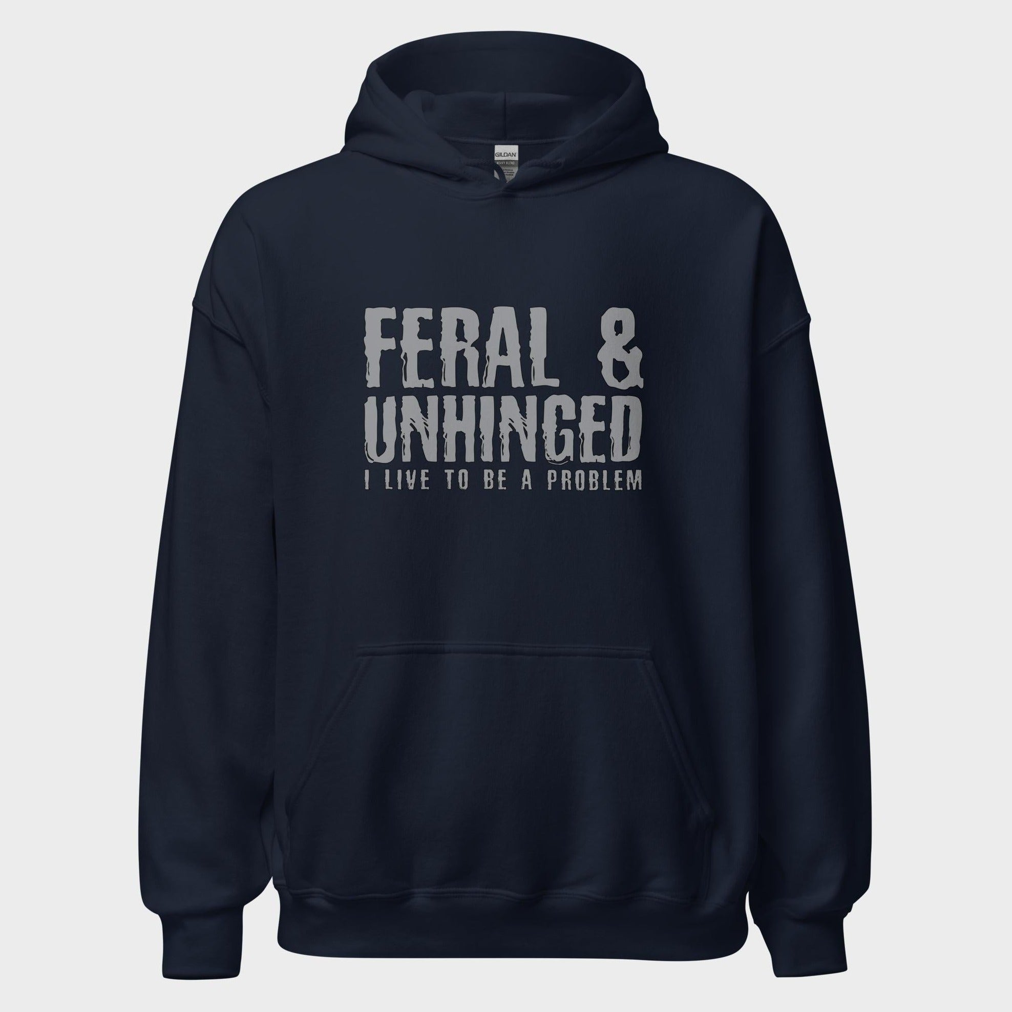 Feral and Unhinged - Hoodie