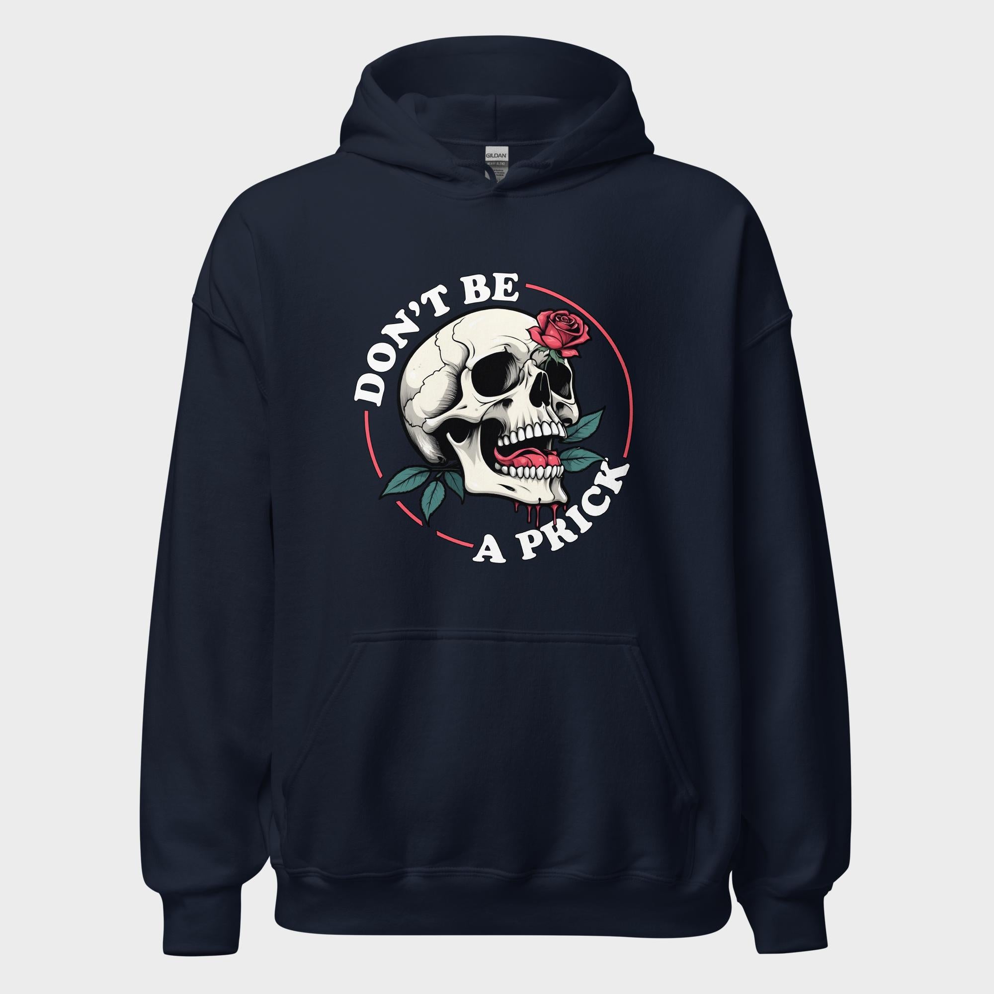 Don't Be A Prick - Hoodie