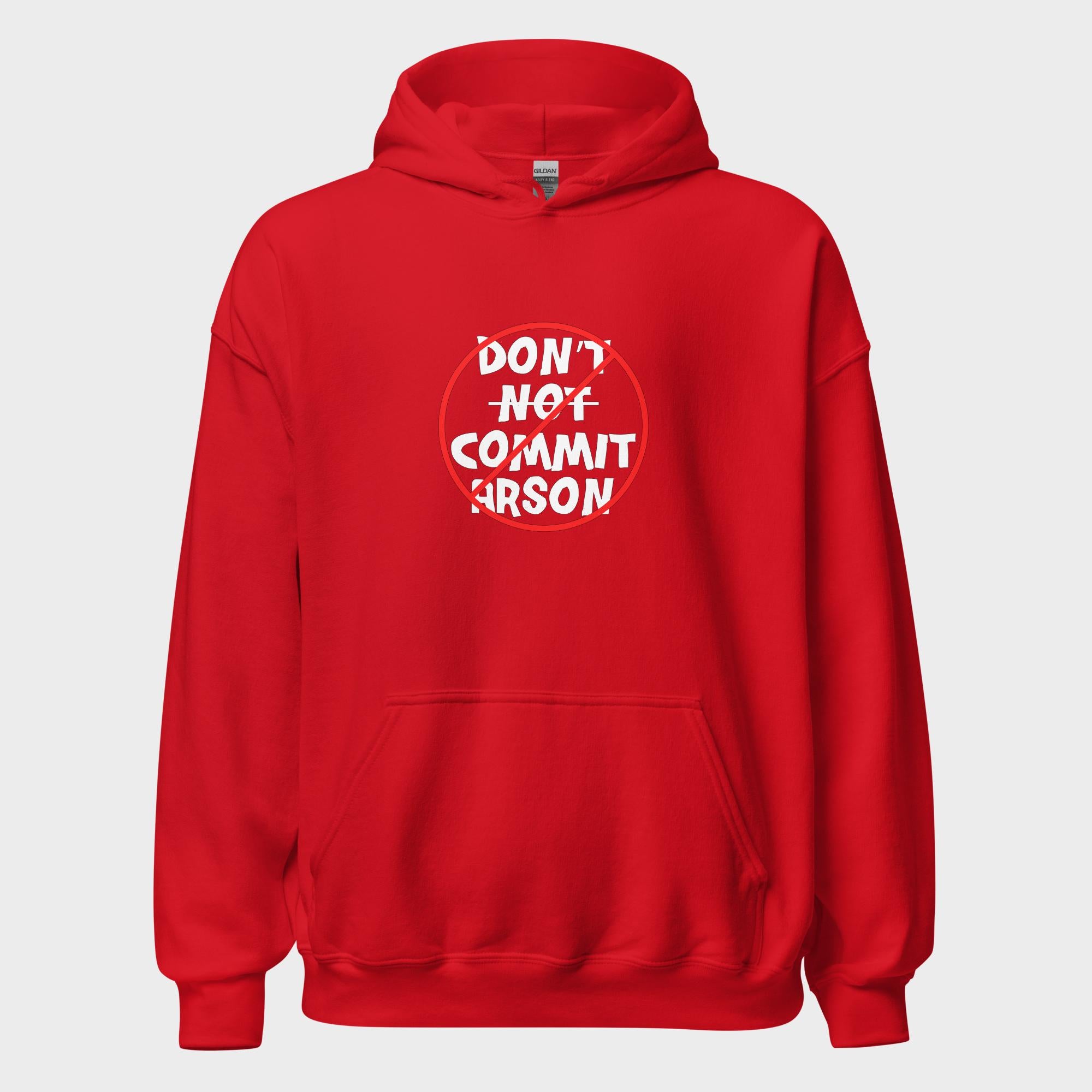 Don't Not Commit Arson? - Hoodie