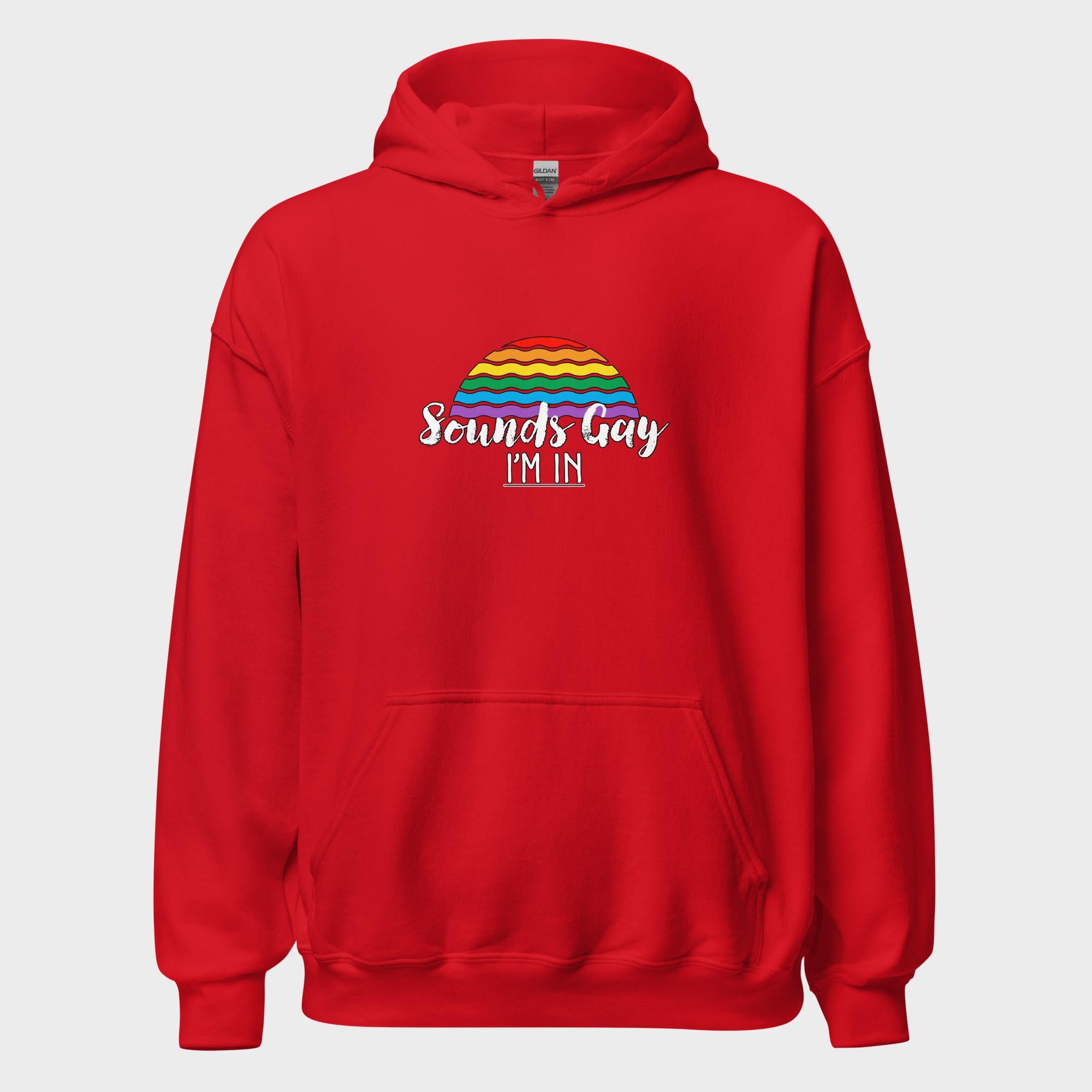 Sounds Gay. I'm In! - Hoodie