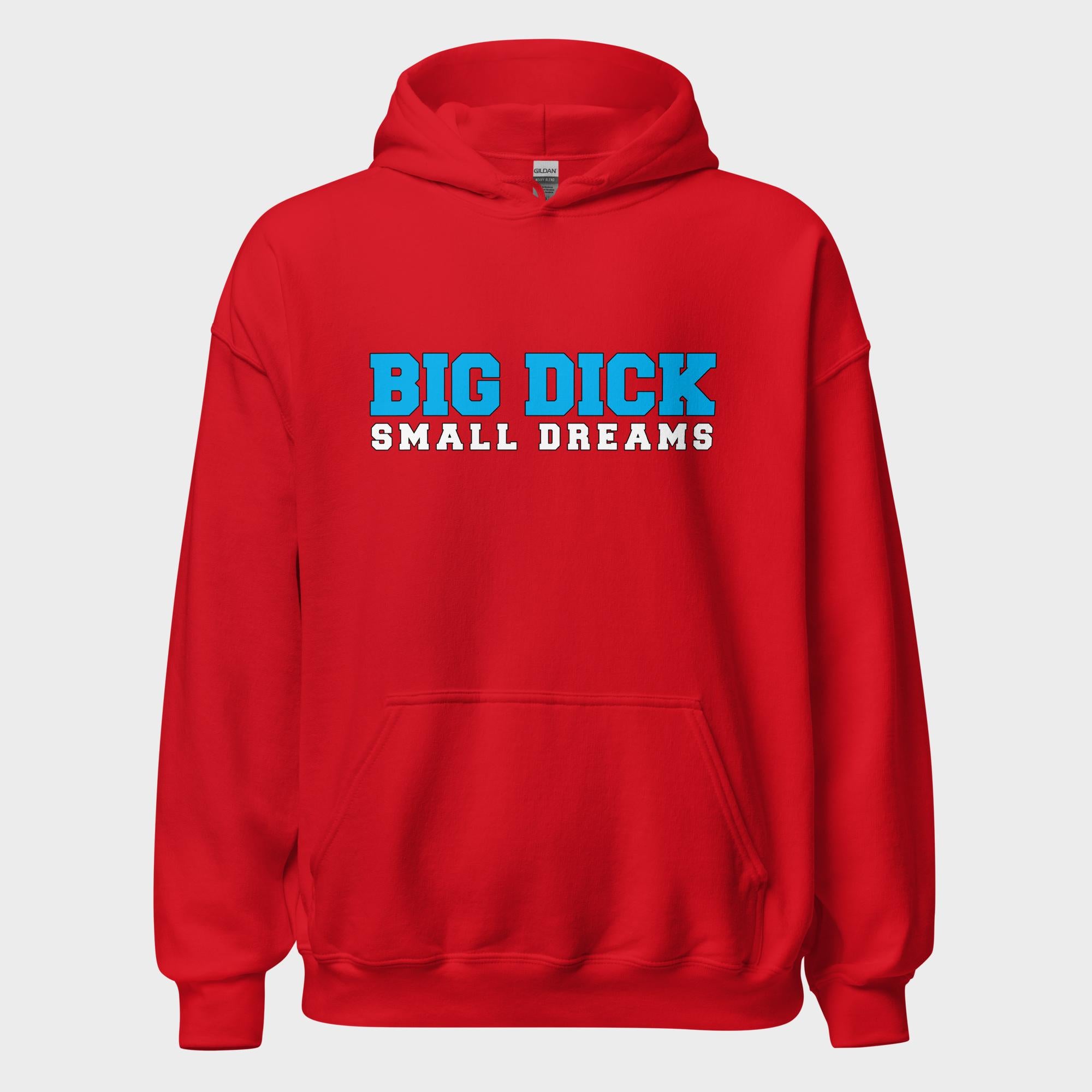 Big Dick. Small Dreams. - Hoodie