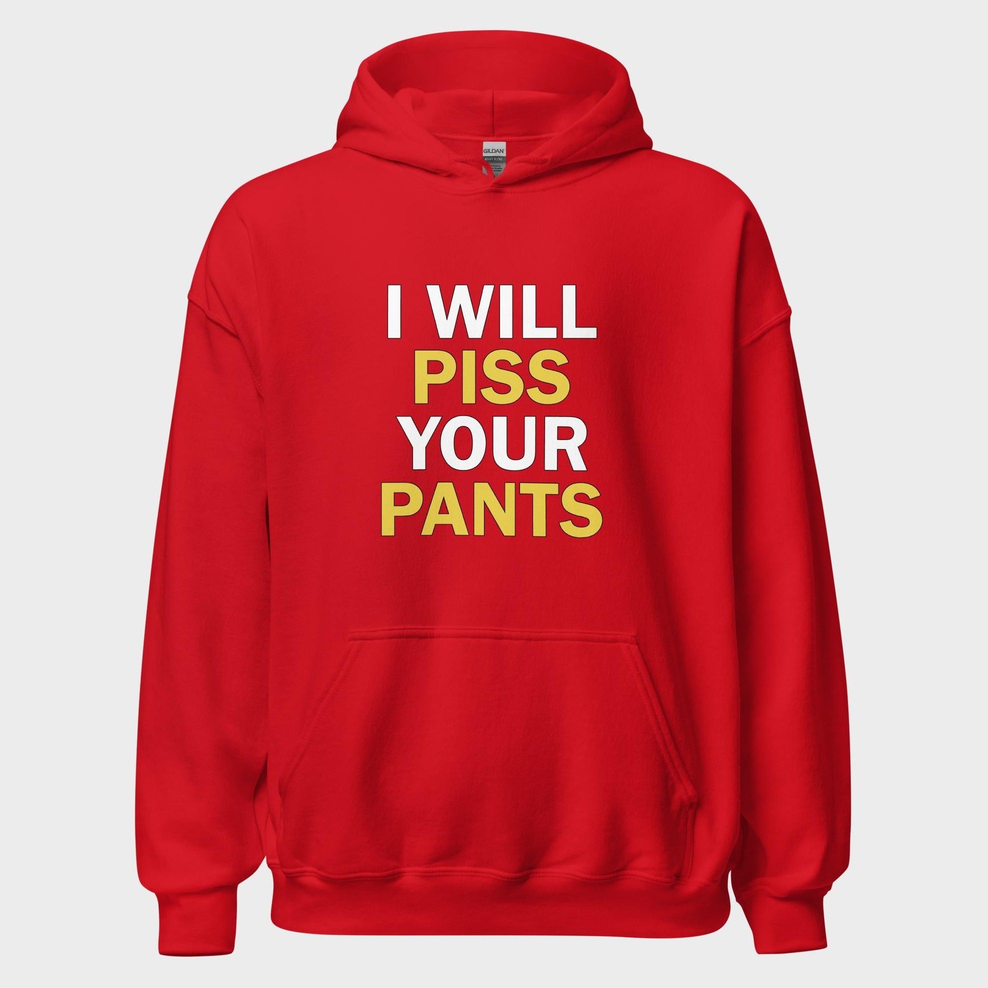 I Will Piss Your Pants - Hoodie