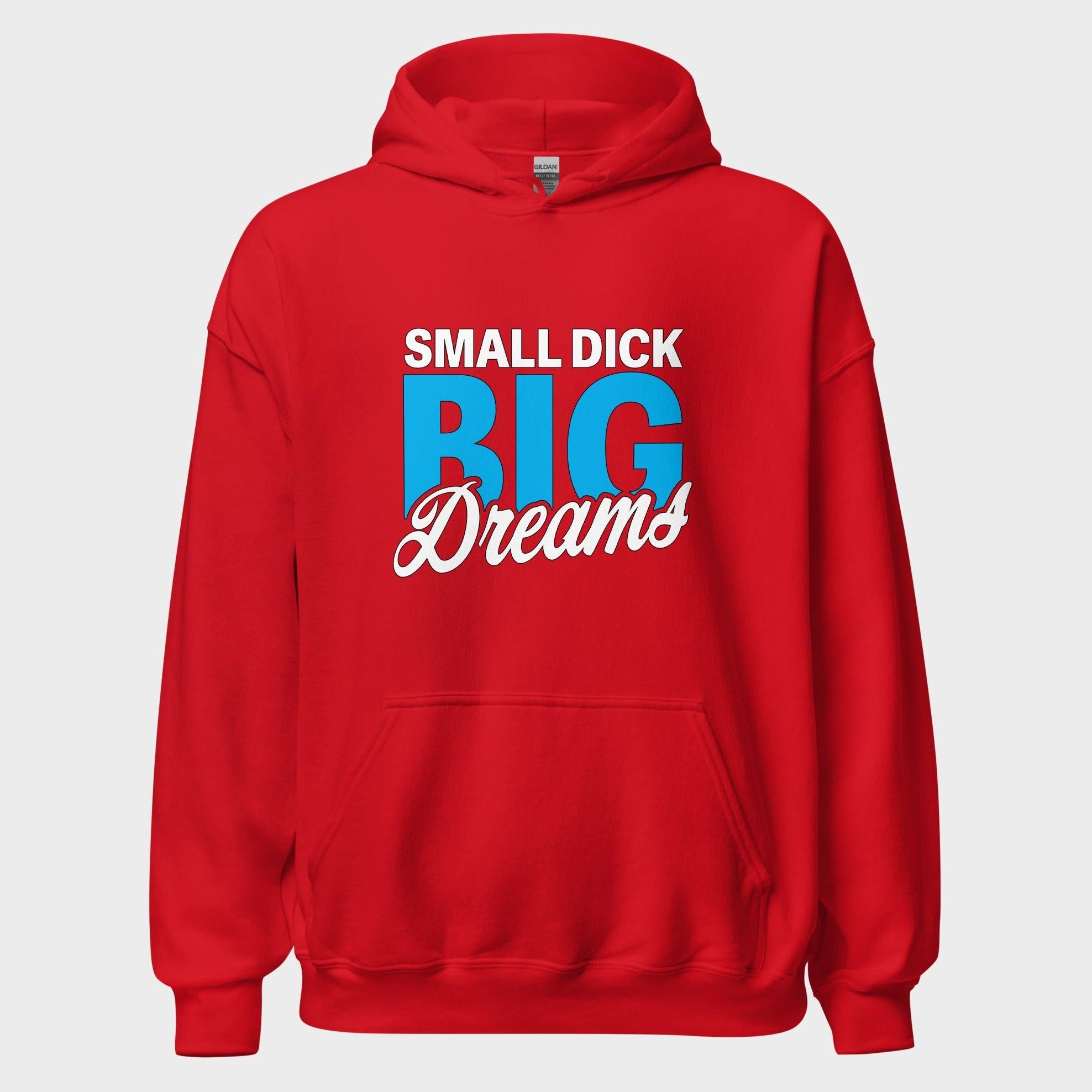 Small Dick. Big Dreams. - Hoodie