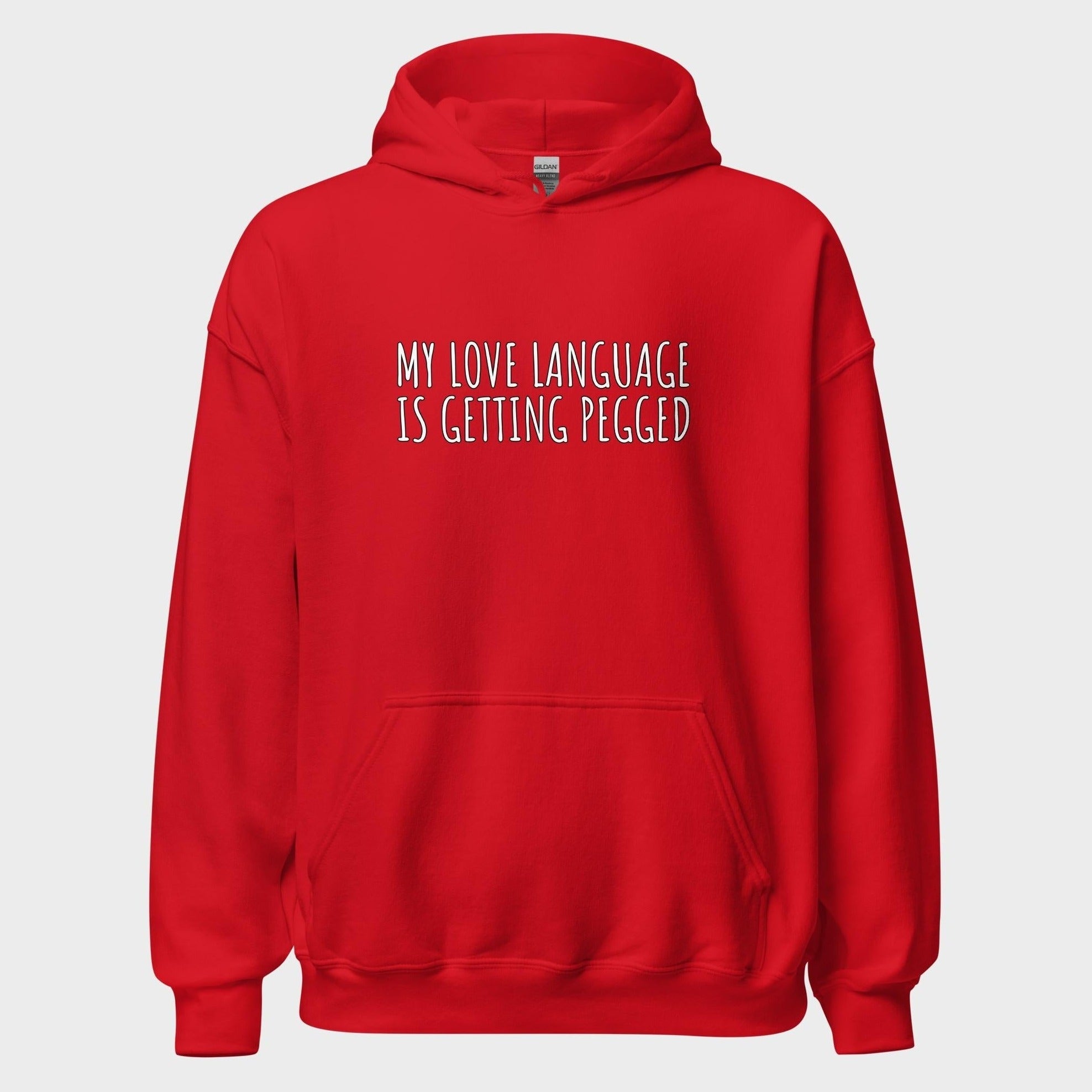 My Love Language Is Getting Pegged - Hoodie
