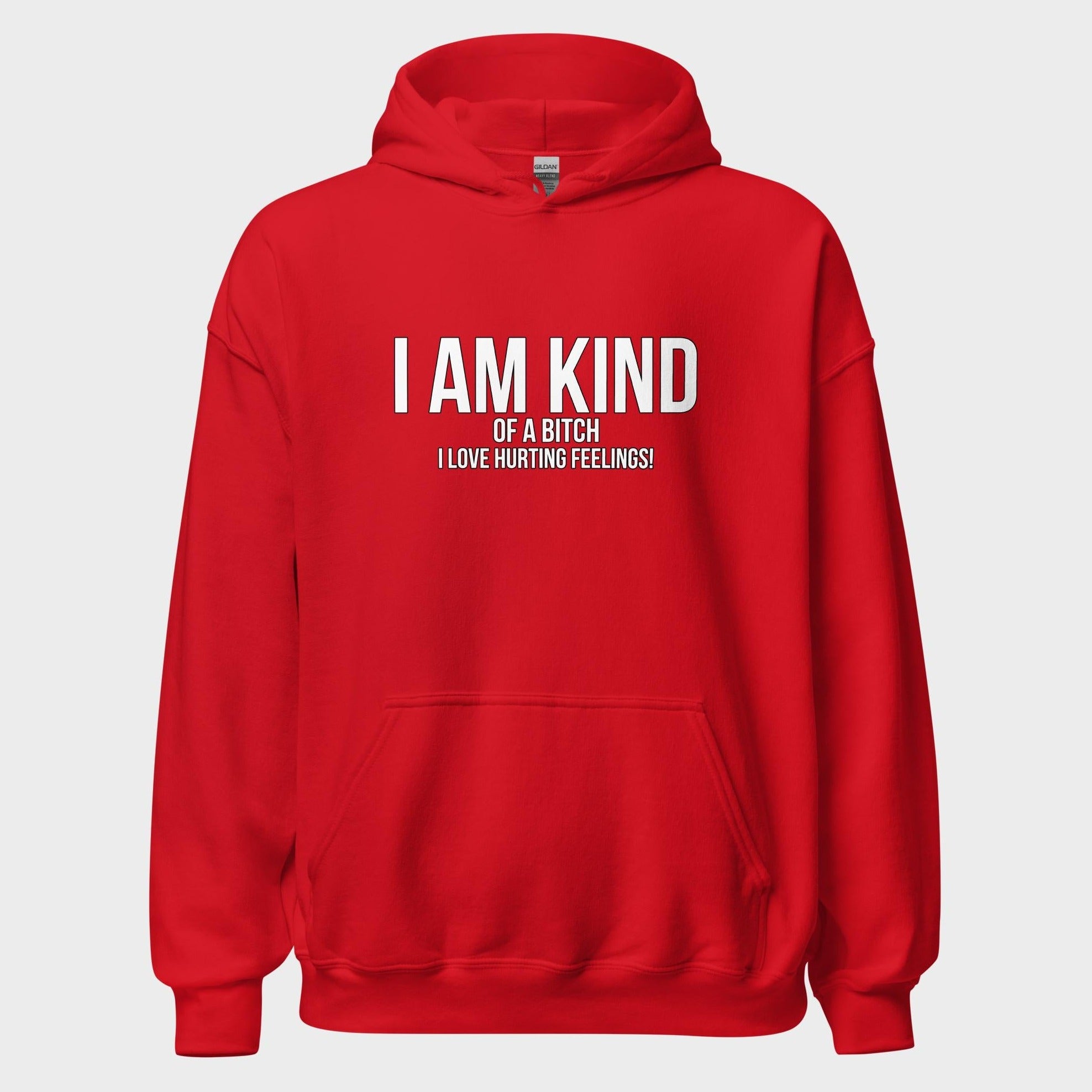 I Am Kind (Of A Bitch) - Hoodie