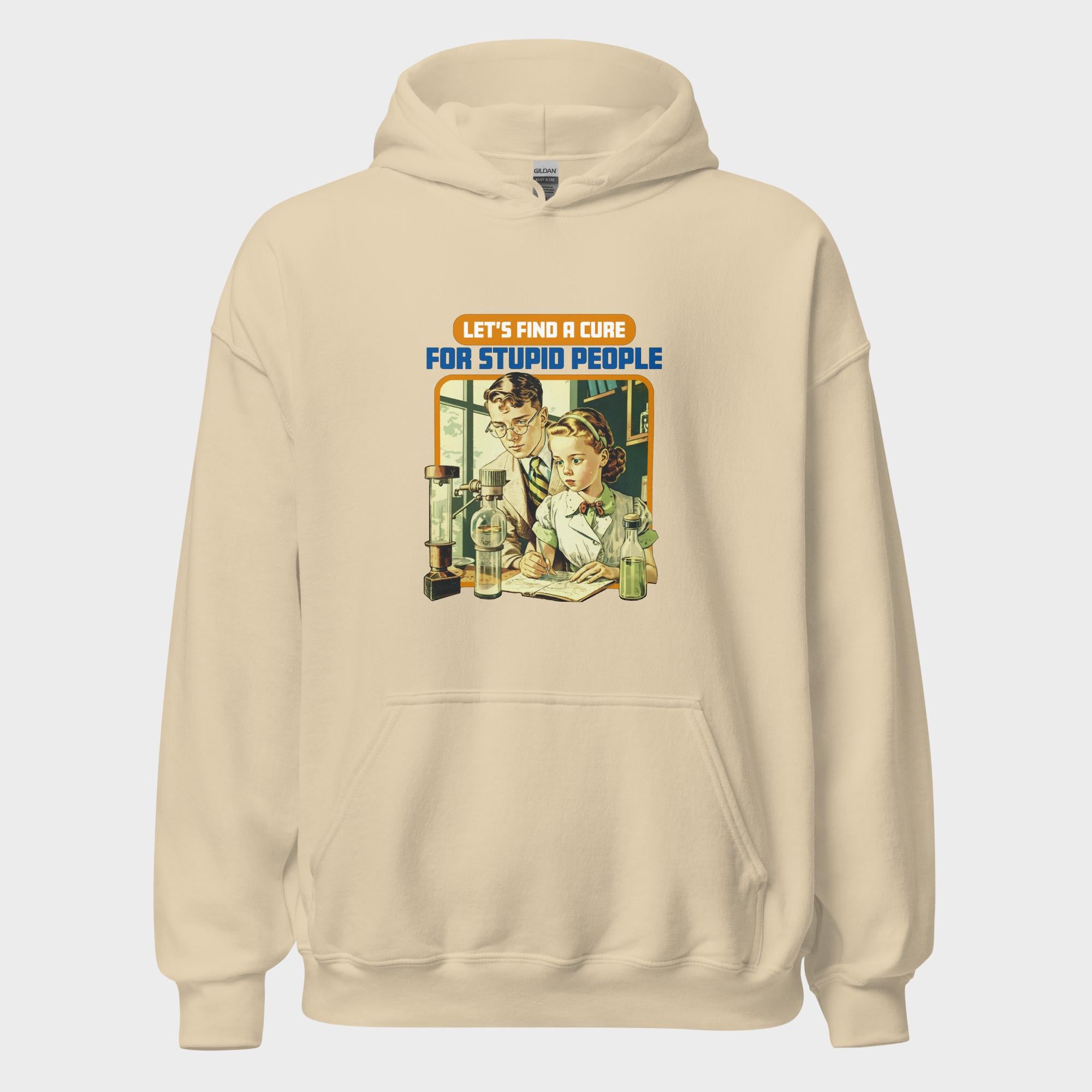 Find A Cure For Stupid People - Hoodie