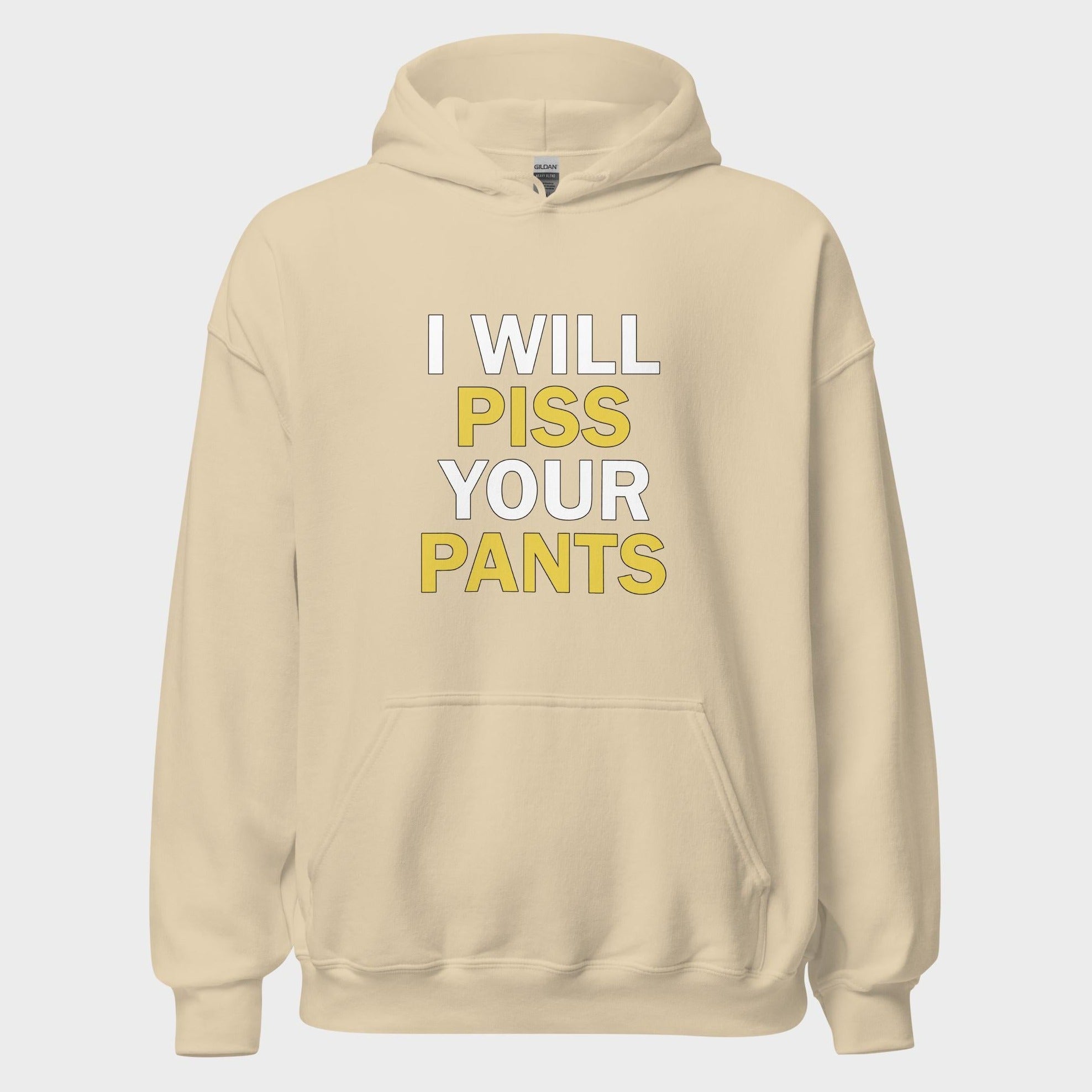 I Will Piss Your Pants - Hoodie