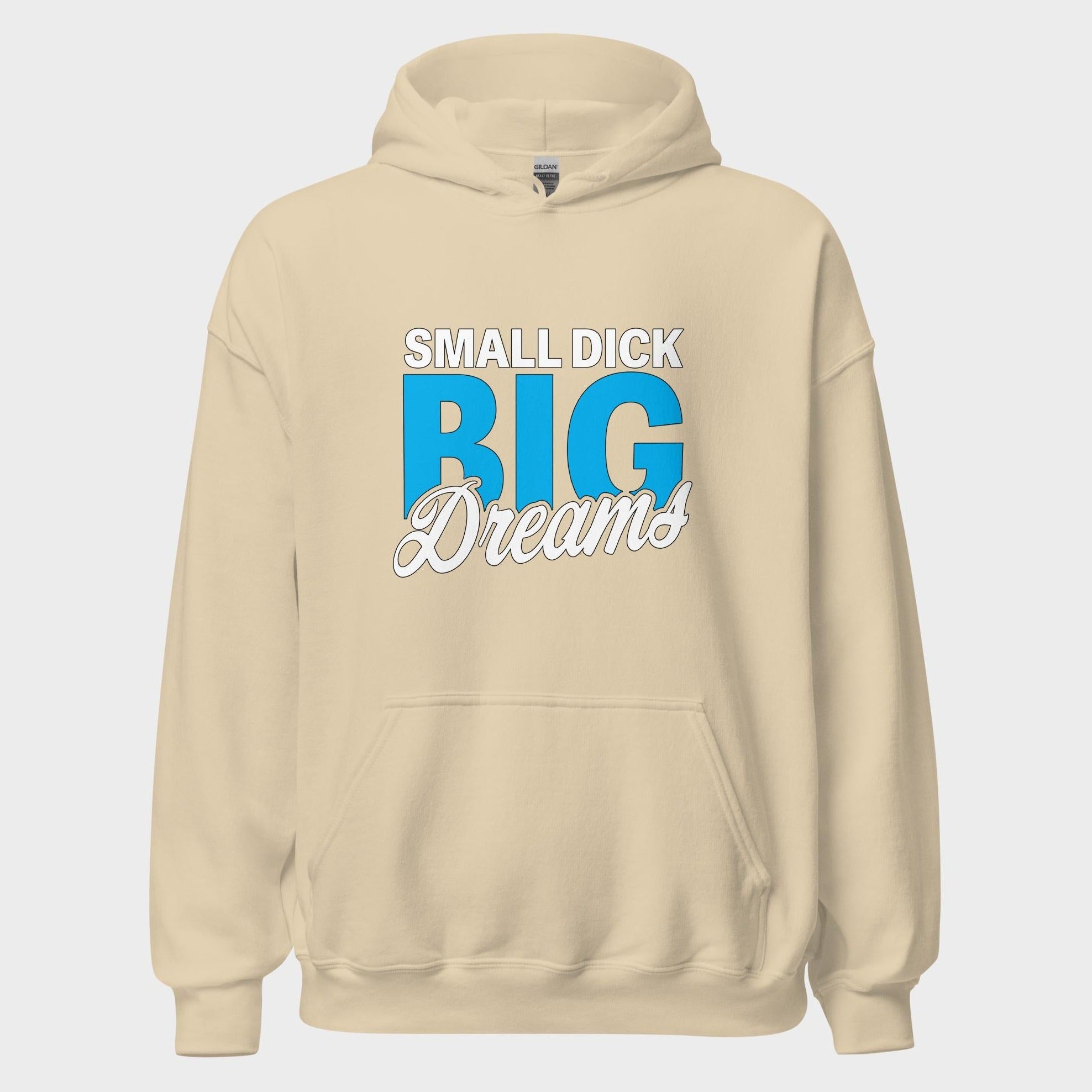 Small Dick. Big Dreams. - Hoodie