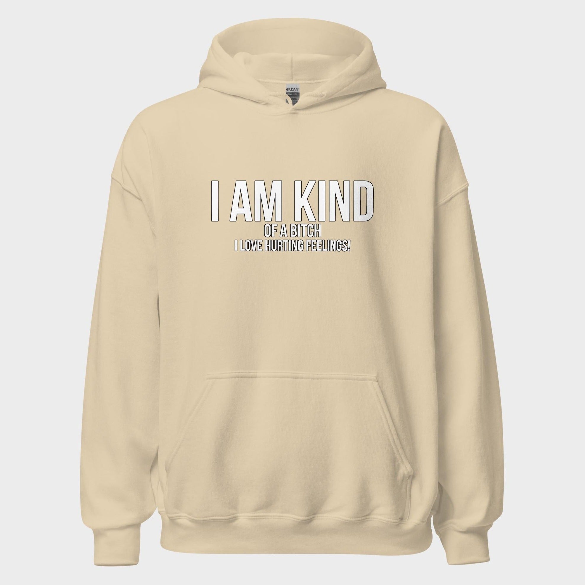 I Am Kind (Of A Bitch) - Hoodie