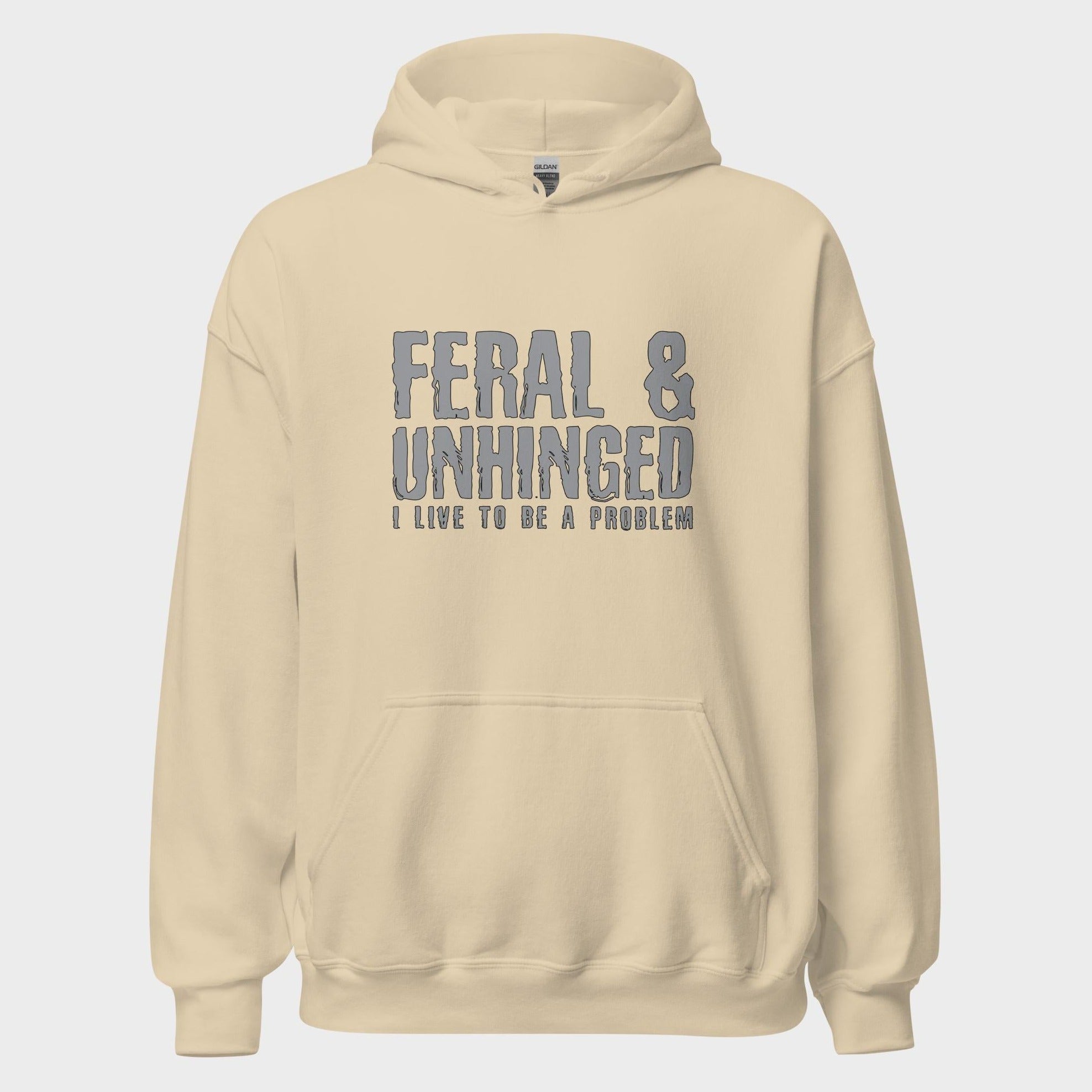 Feral and Unhinged - Hoodie