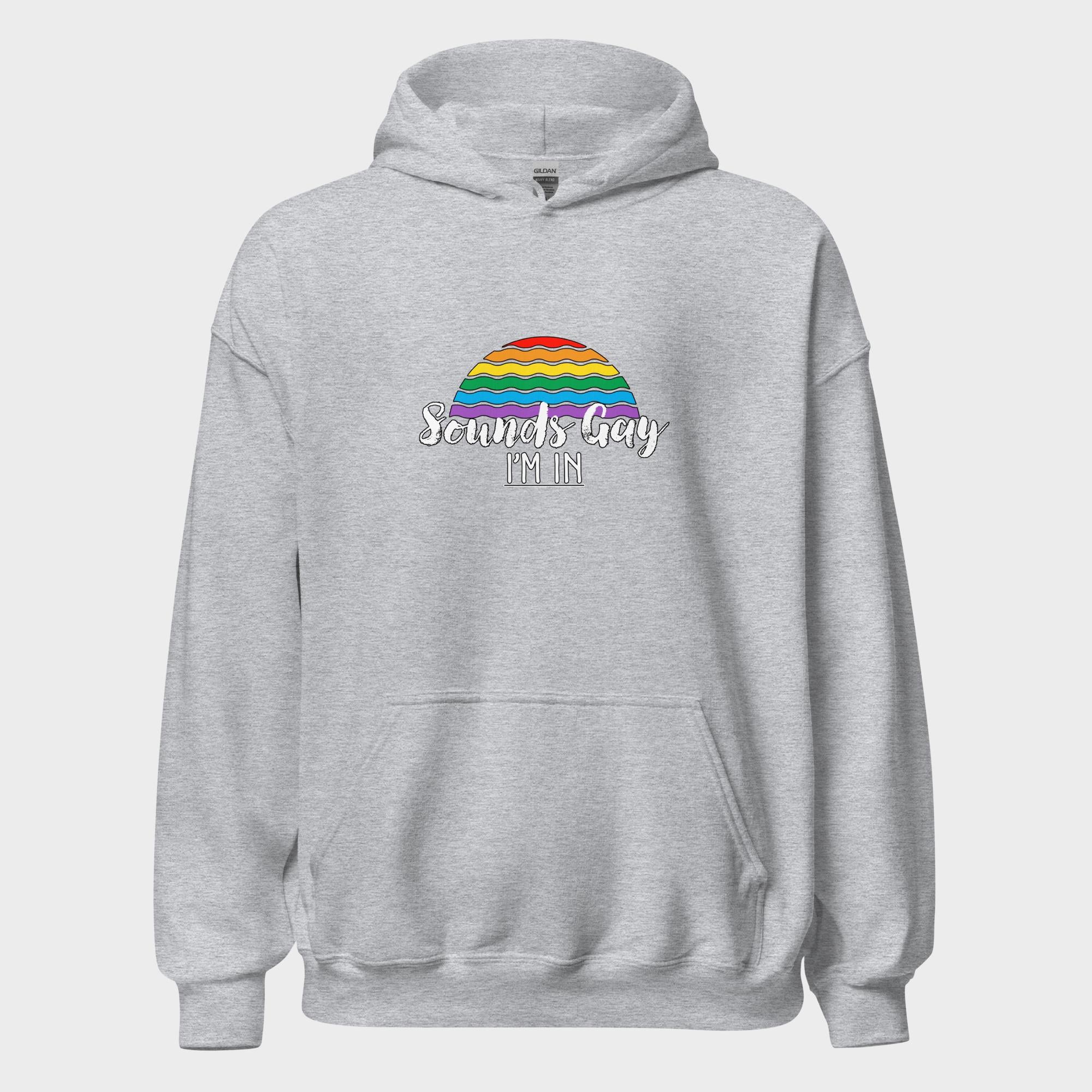Sounds Gay. I'm In! - Hoodie