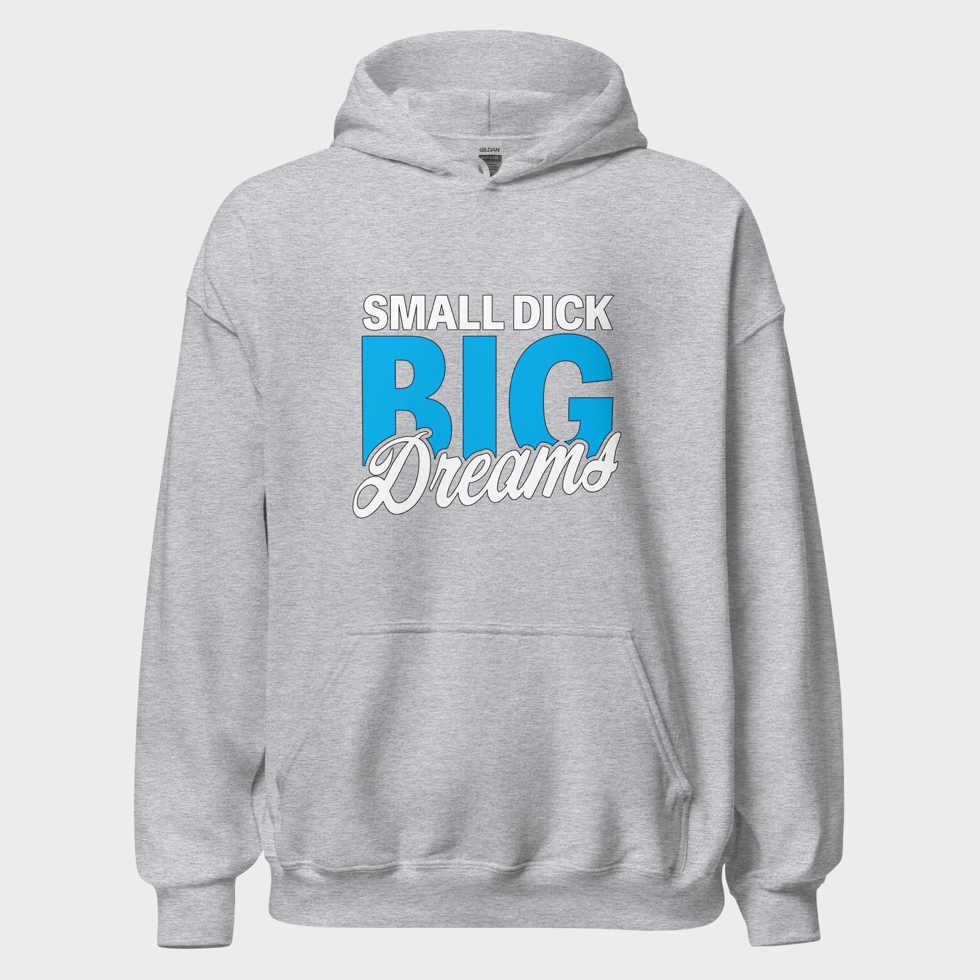 Small Dick. Big Dreams. - Hoodie