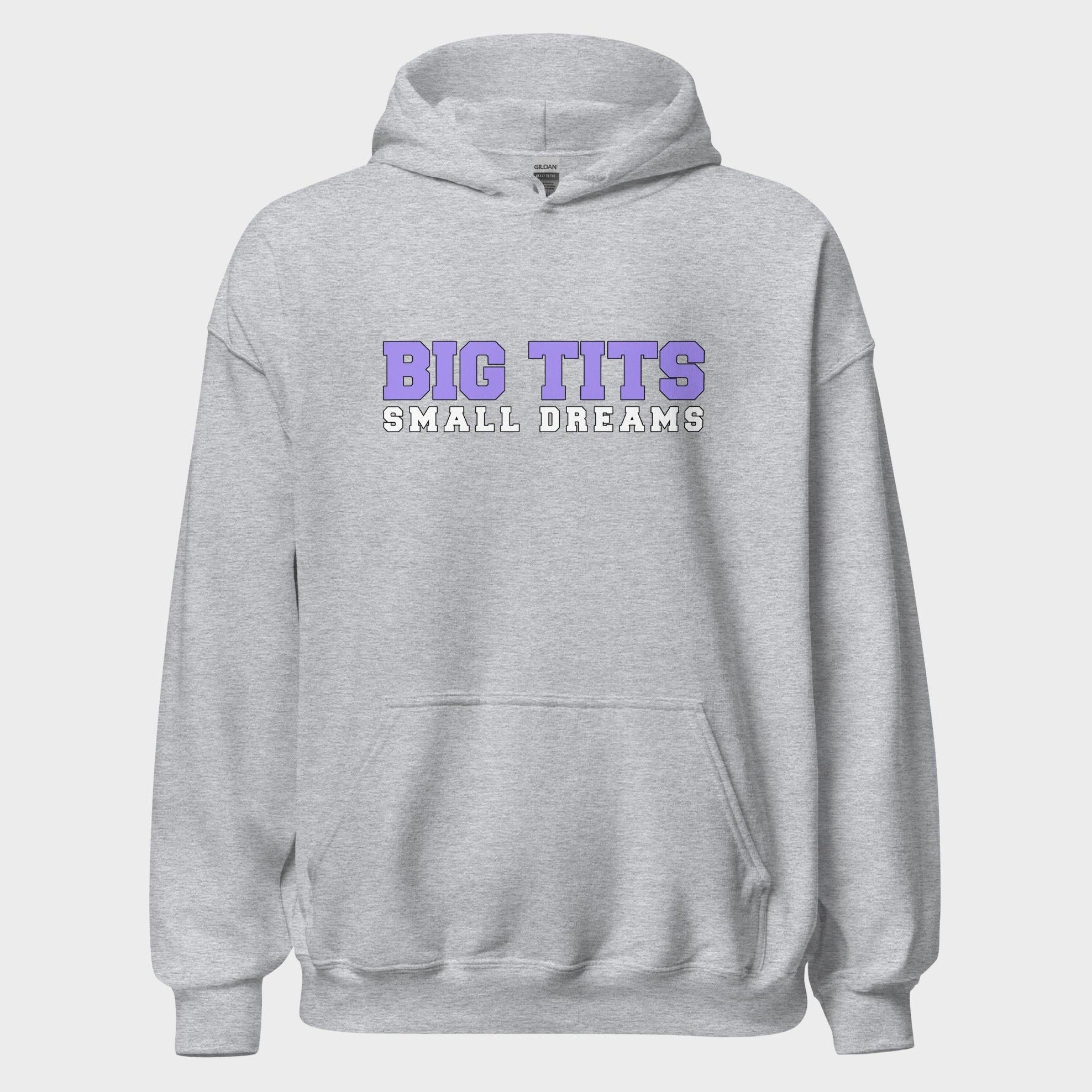 Big Tits. Small Dreams. - Hoodie