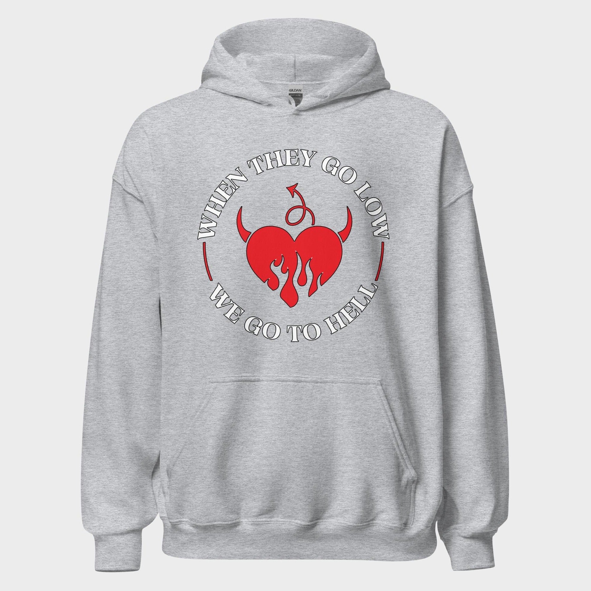 When They Go Low... - Hoodie