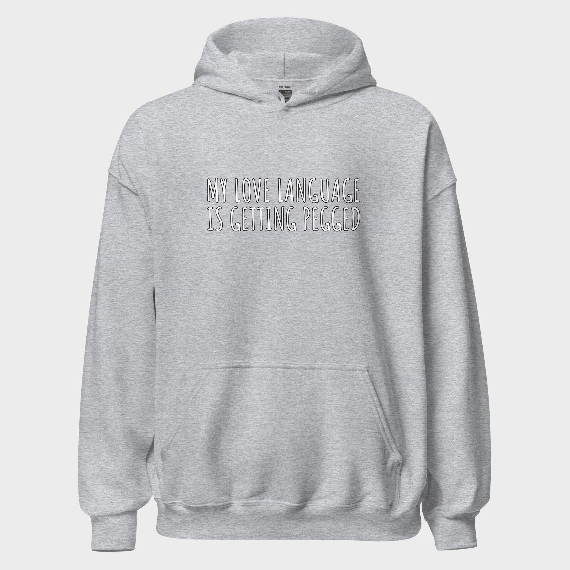 My Love Language Is Getting Pegged - Hoodie