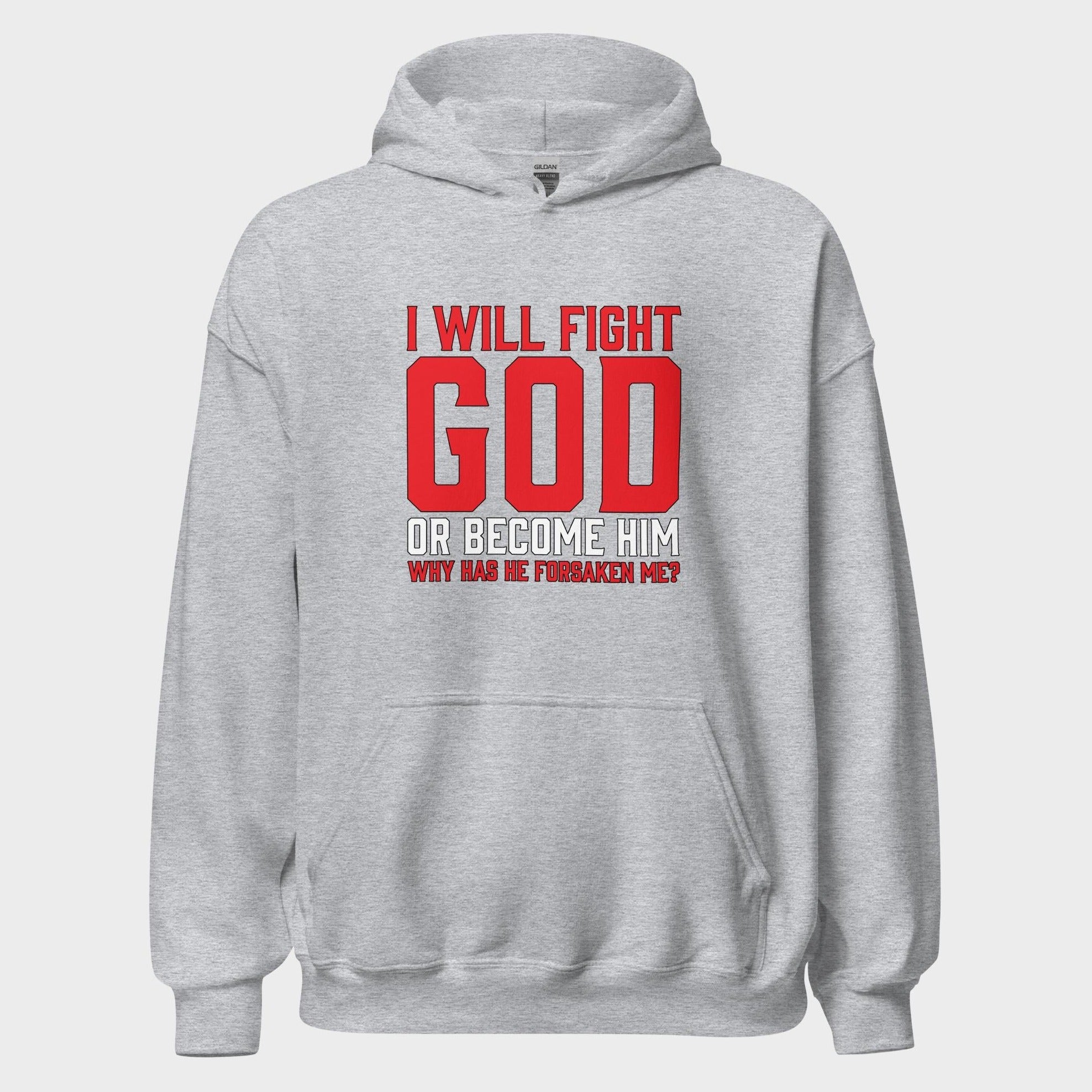 I Will Fight God... - Hoodie