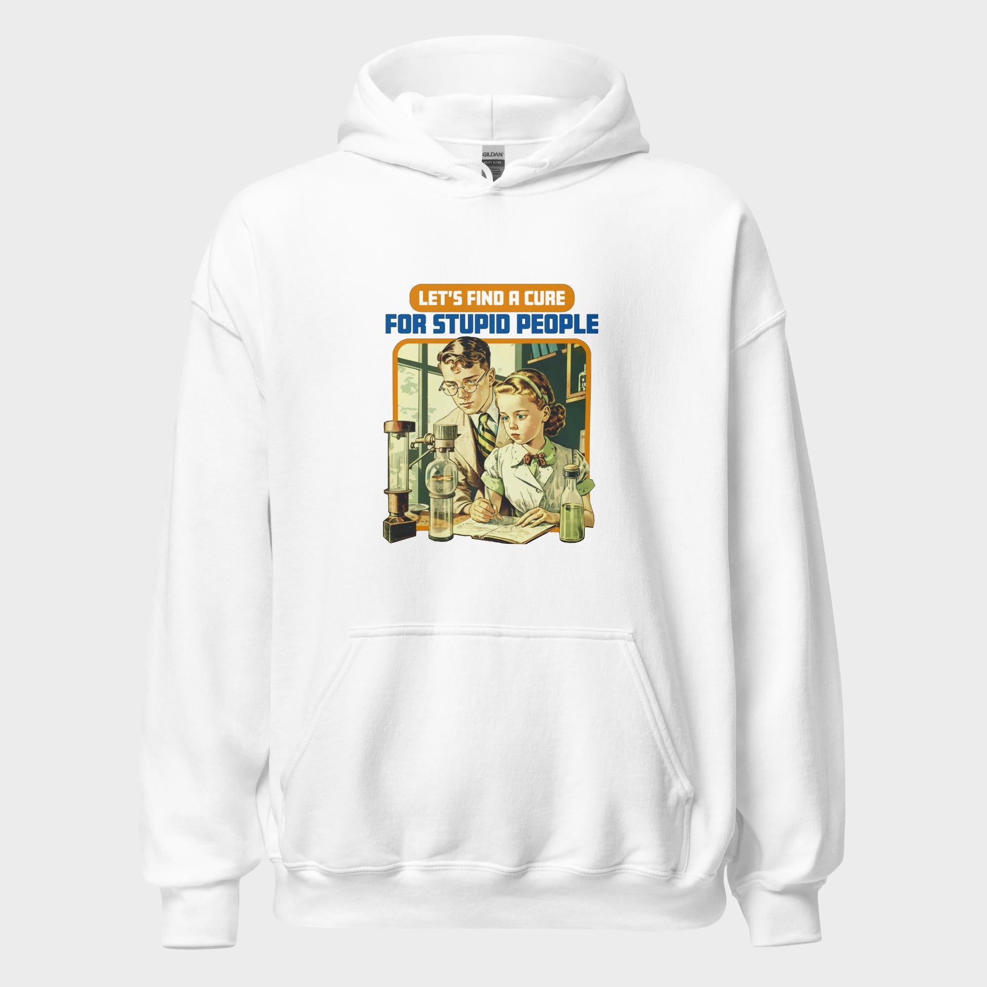 Find A Cure For Stupid People - Hoodie