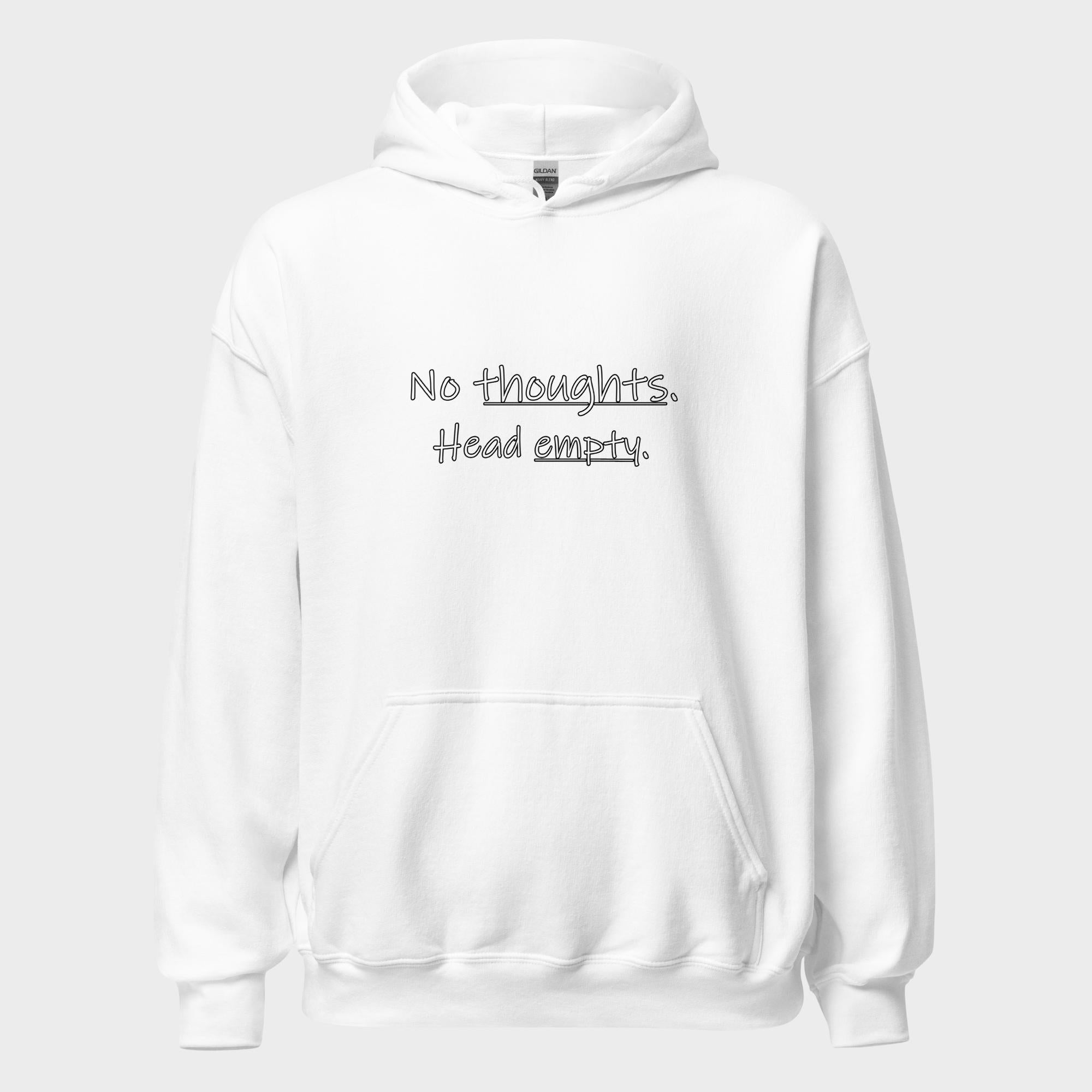 No Thoughts. Head Empty. - Hoodie