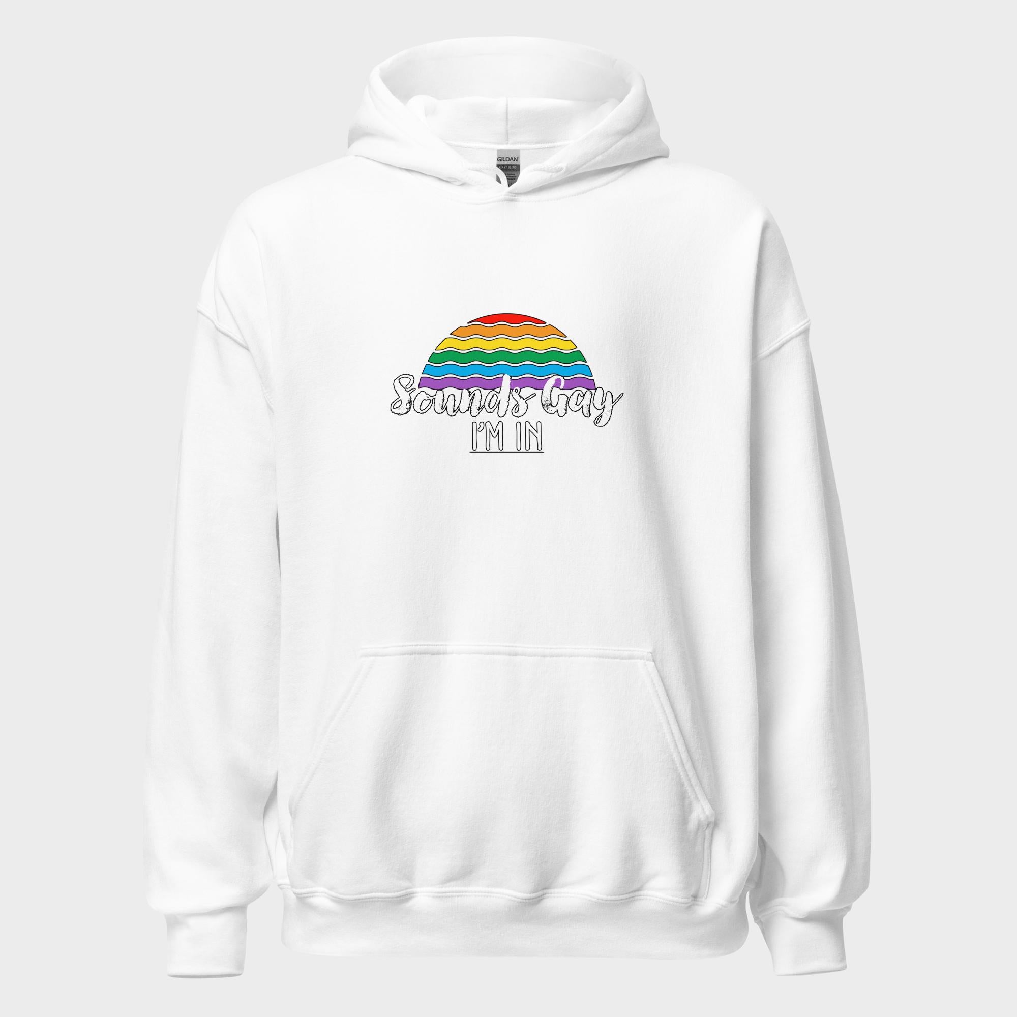 Sounds Gay. I'm In! - Hoodie
