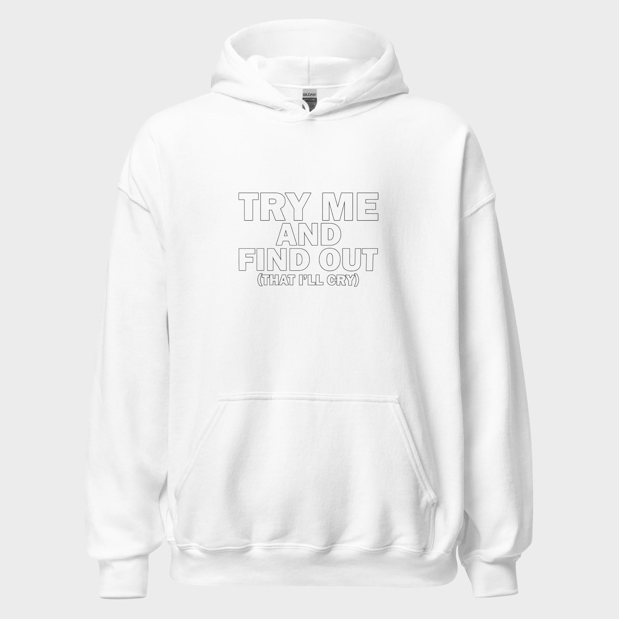 Try Me And Find Out... - Hoodie