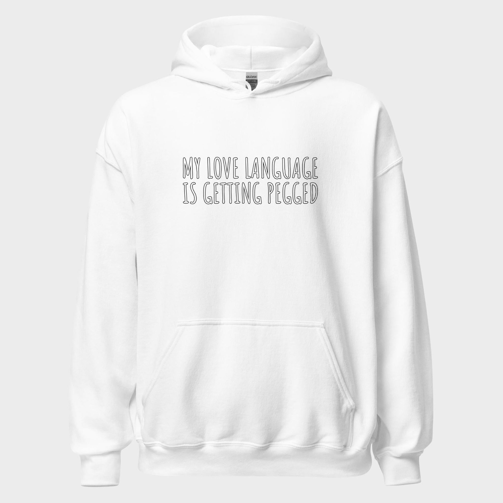 My Love Language Is Getting Pegged - Hoodie