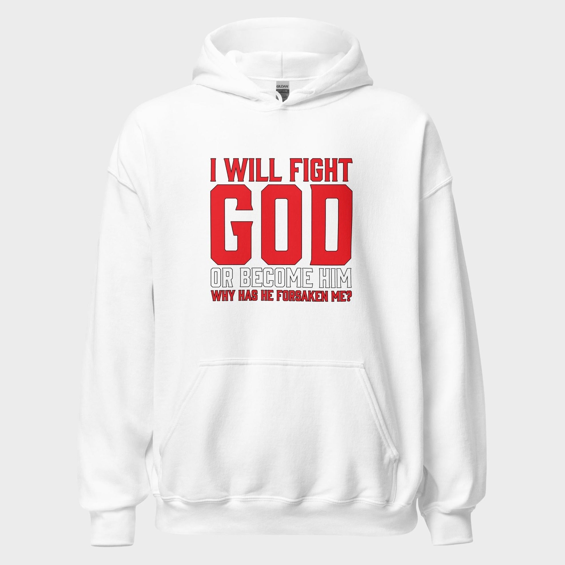 I Will Fight God... - Hoodie