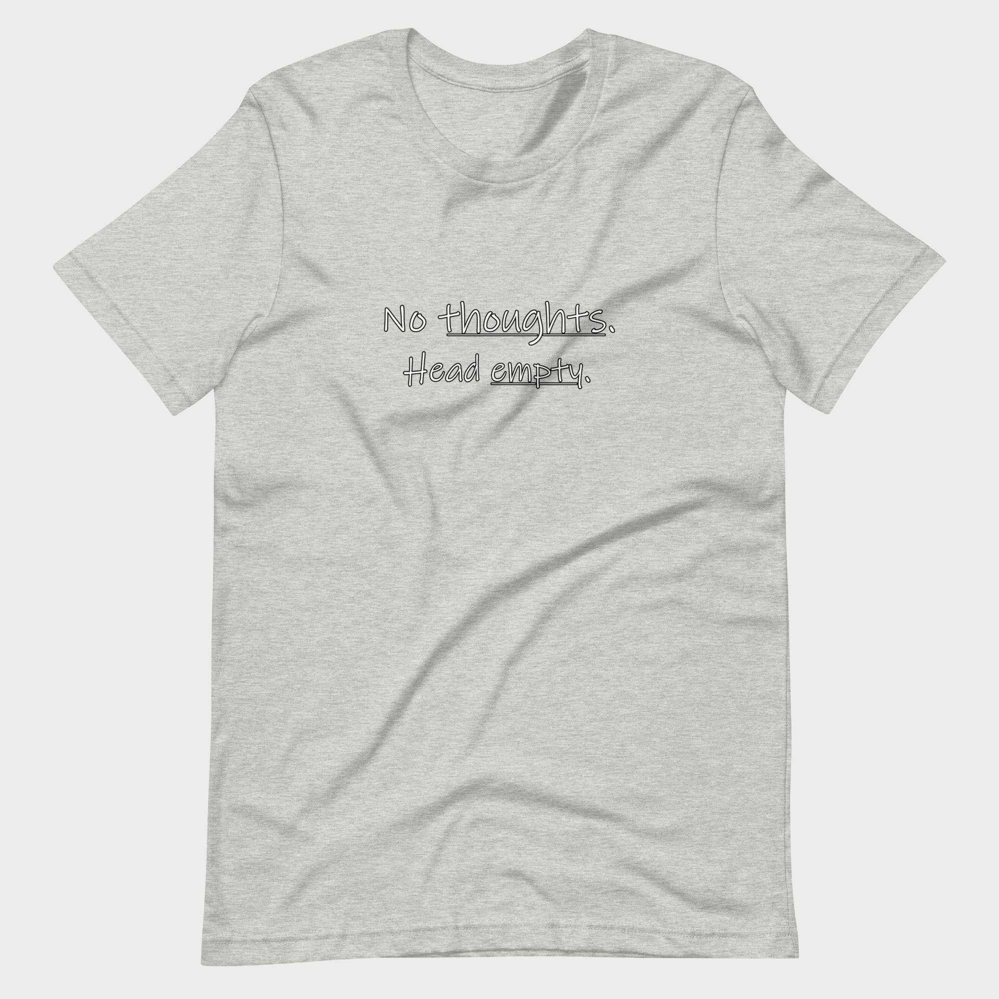 No Thoughts. Head Empty. - T-Shirt