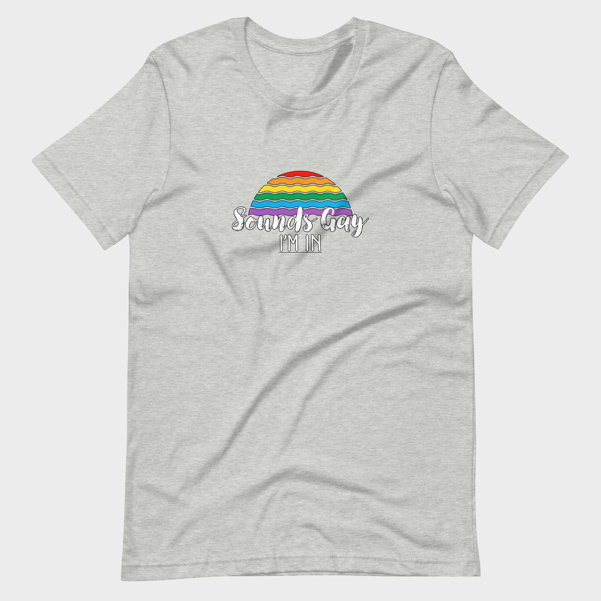 Sounds Gay. I'm In! - T-Shirt