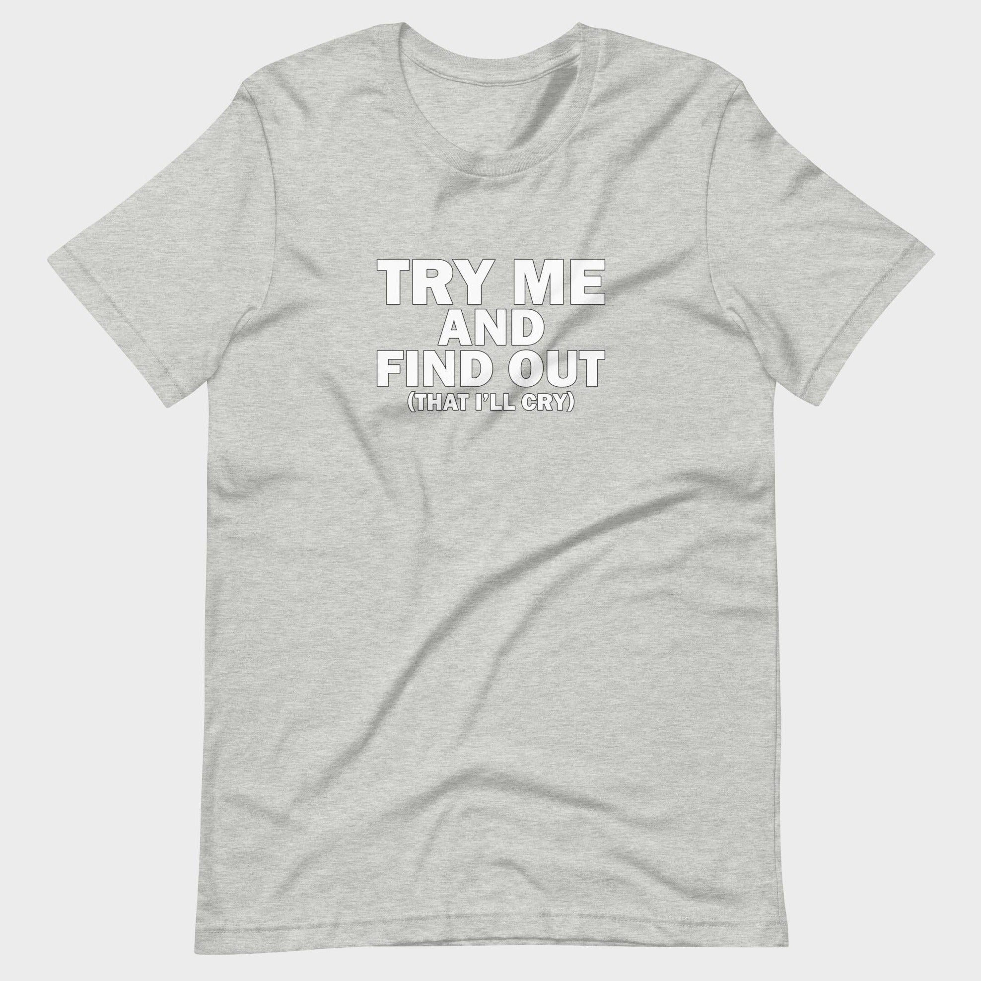 Try Me And Find Out... - T-Shirt