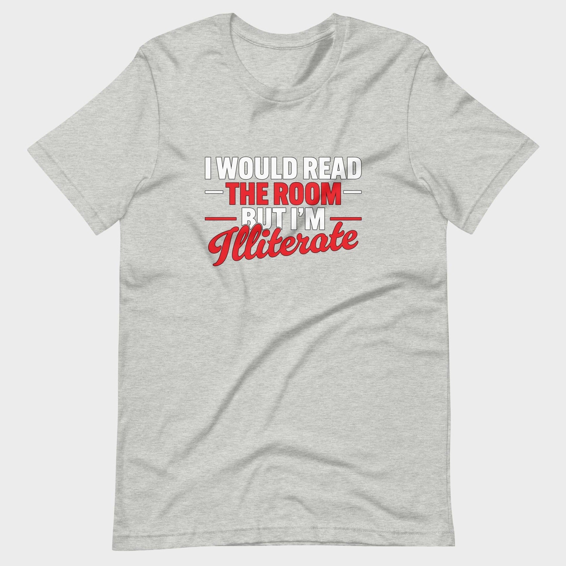 I Would Read The Room But... - T-Shirt