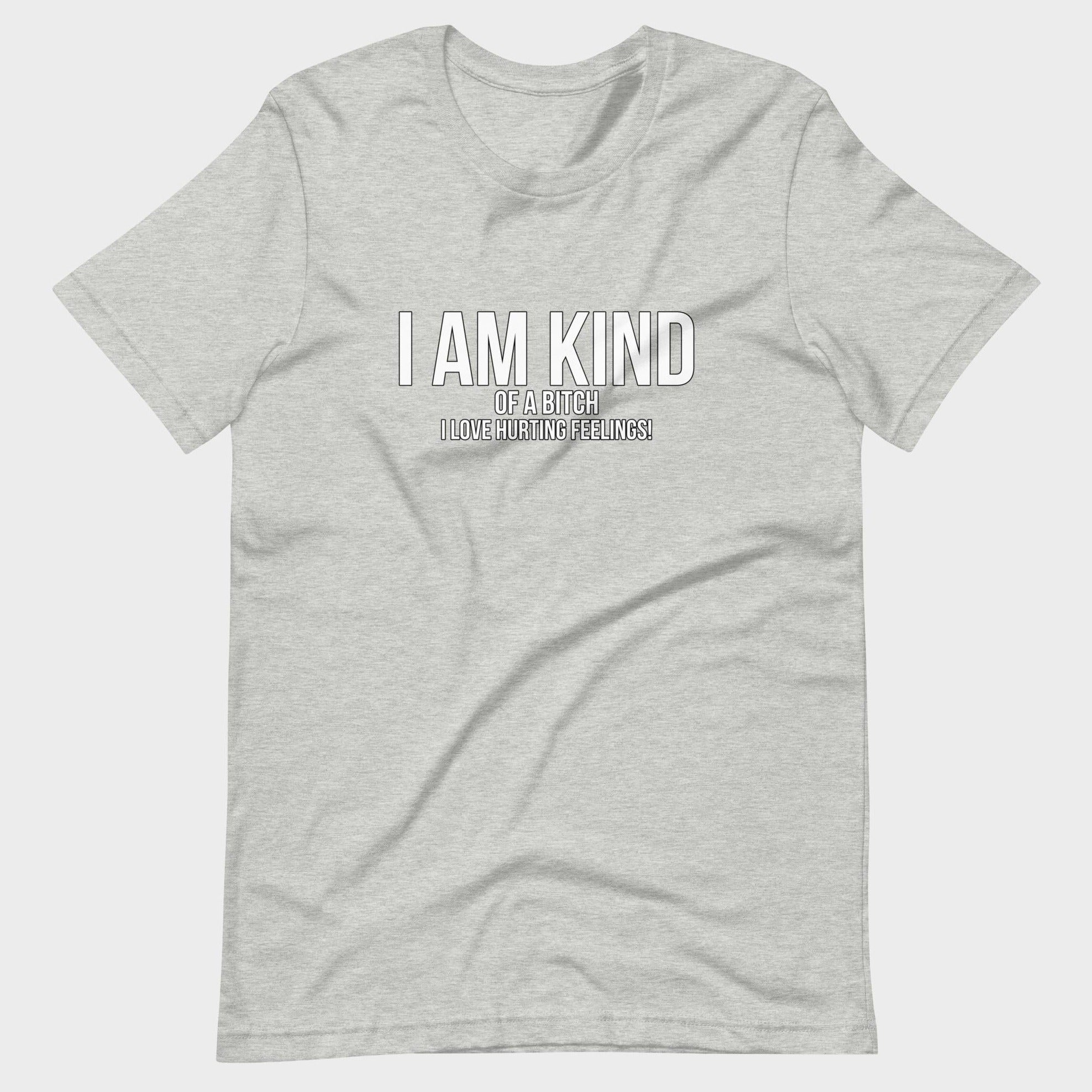 I Am Kind (Of A Bitch) - T-Shirt