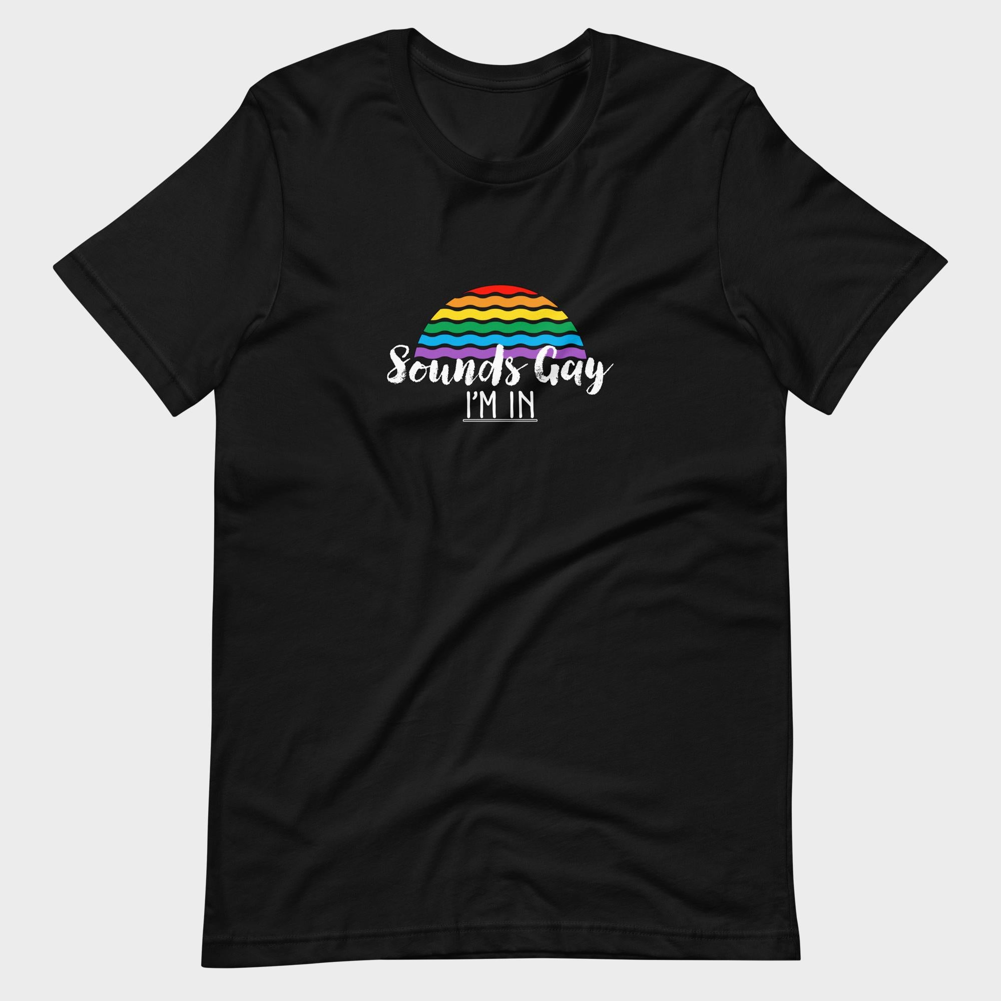 Sounds Gay. I'm In! - T-Shirt
