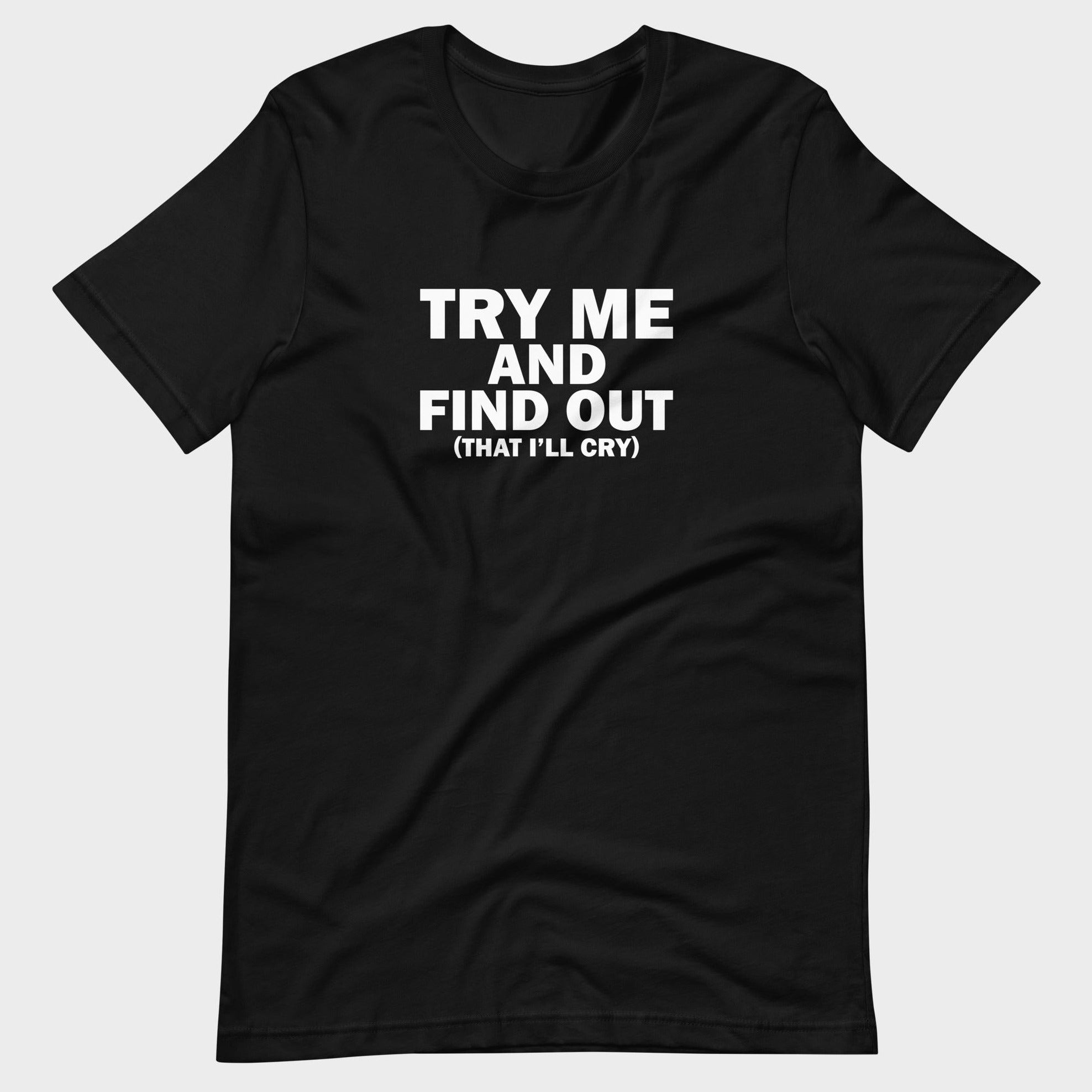 Try Me And Find Out... - T-Shirt