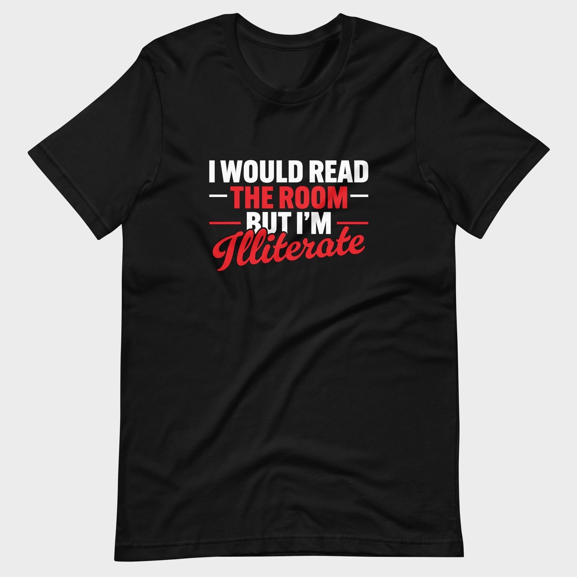 I Would Read The Room But... - T-Shirt