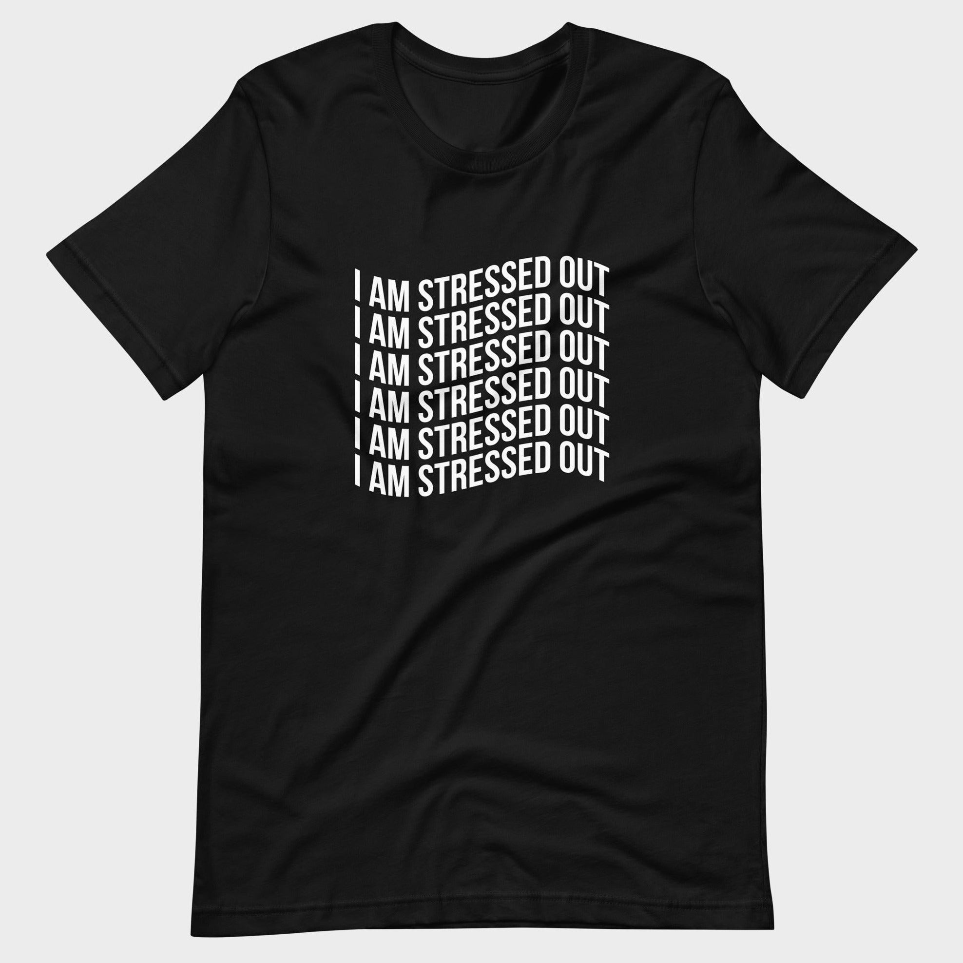 I Am Stressed Out - T-Shirt