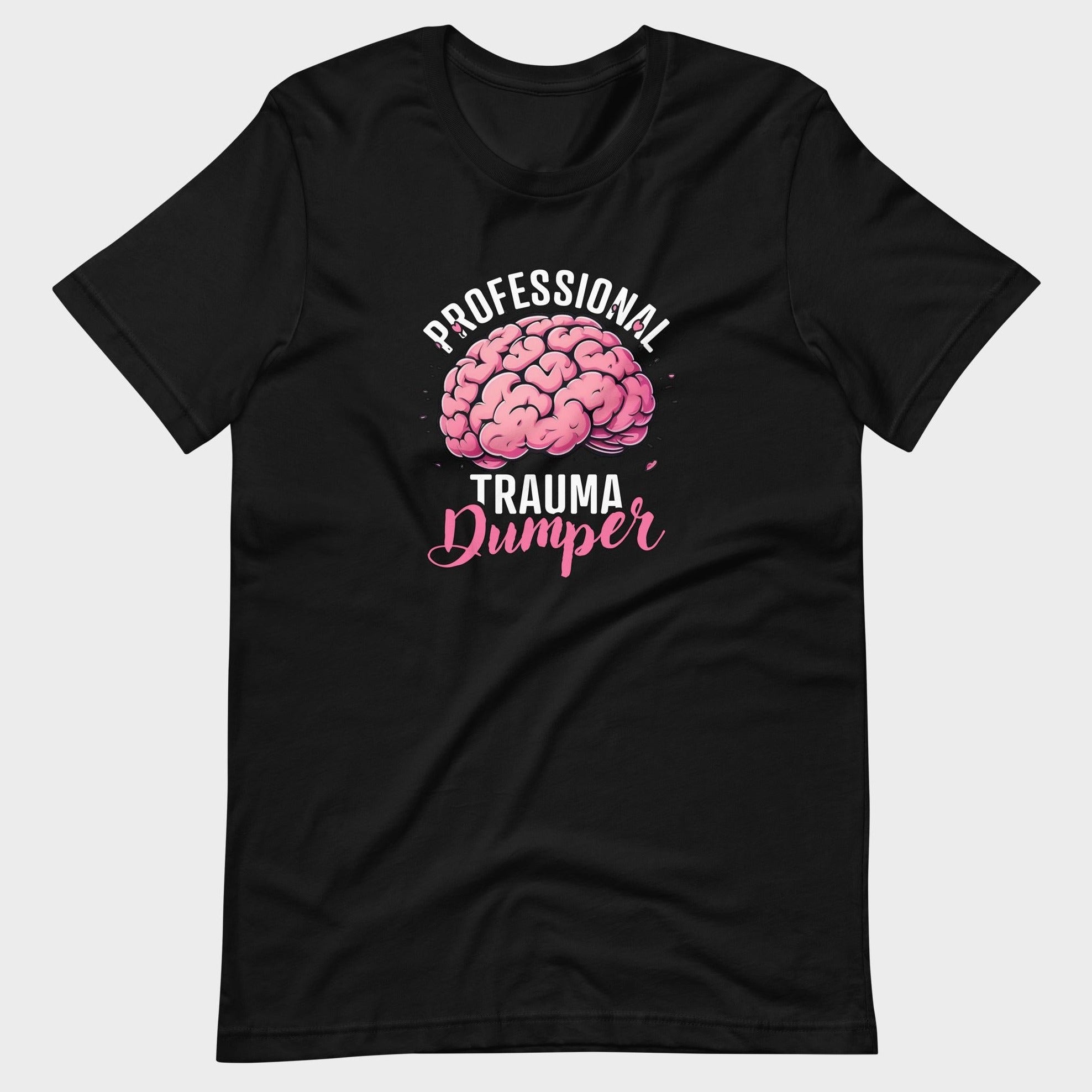 Professional Trauma Dumper - T-Shirt