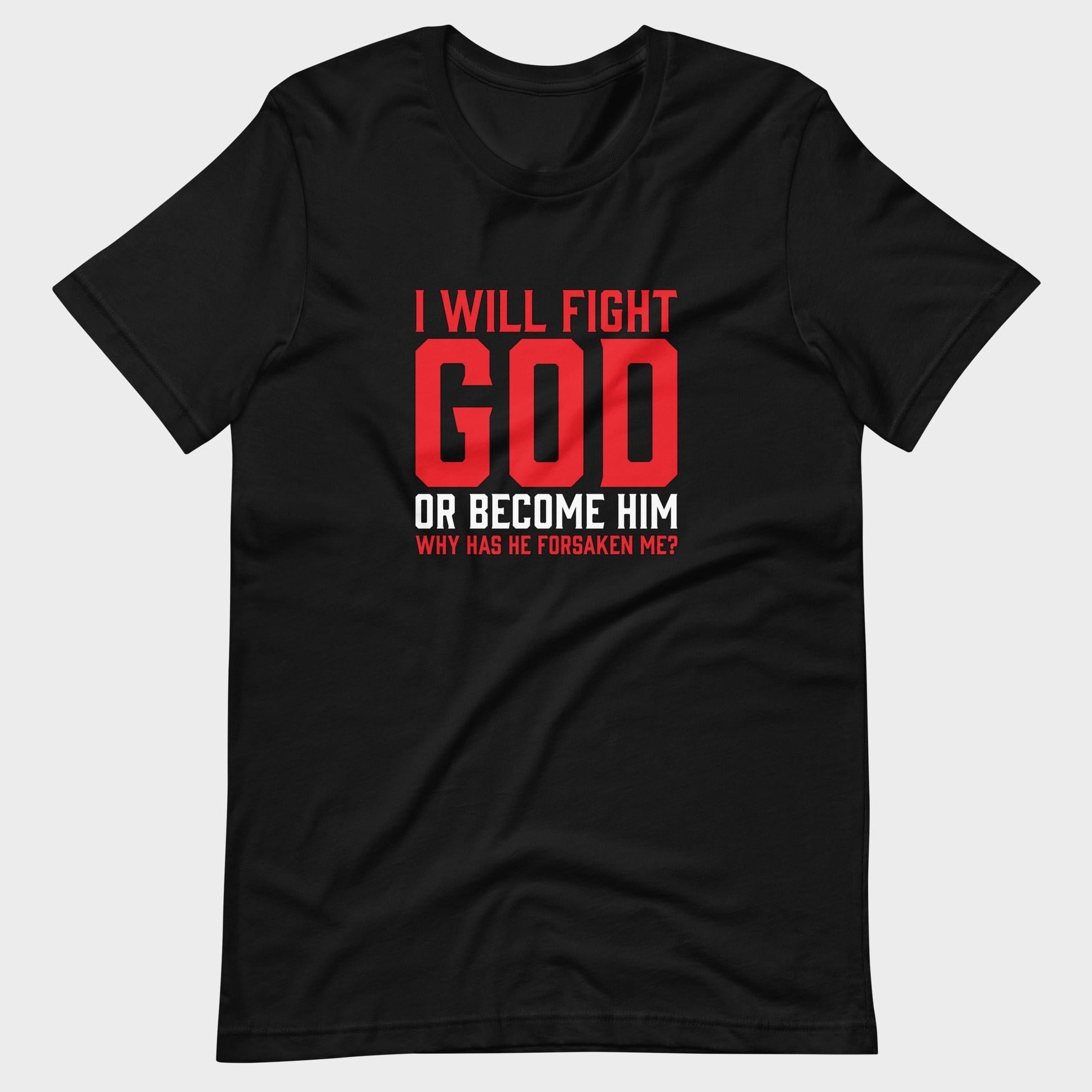 I Will Fight God... - T-Shirt