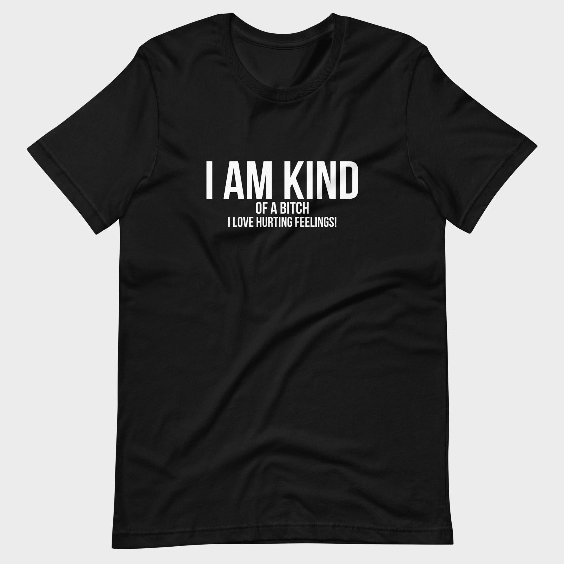 I Am Kind (Of A Bitch) - T-Shirt