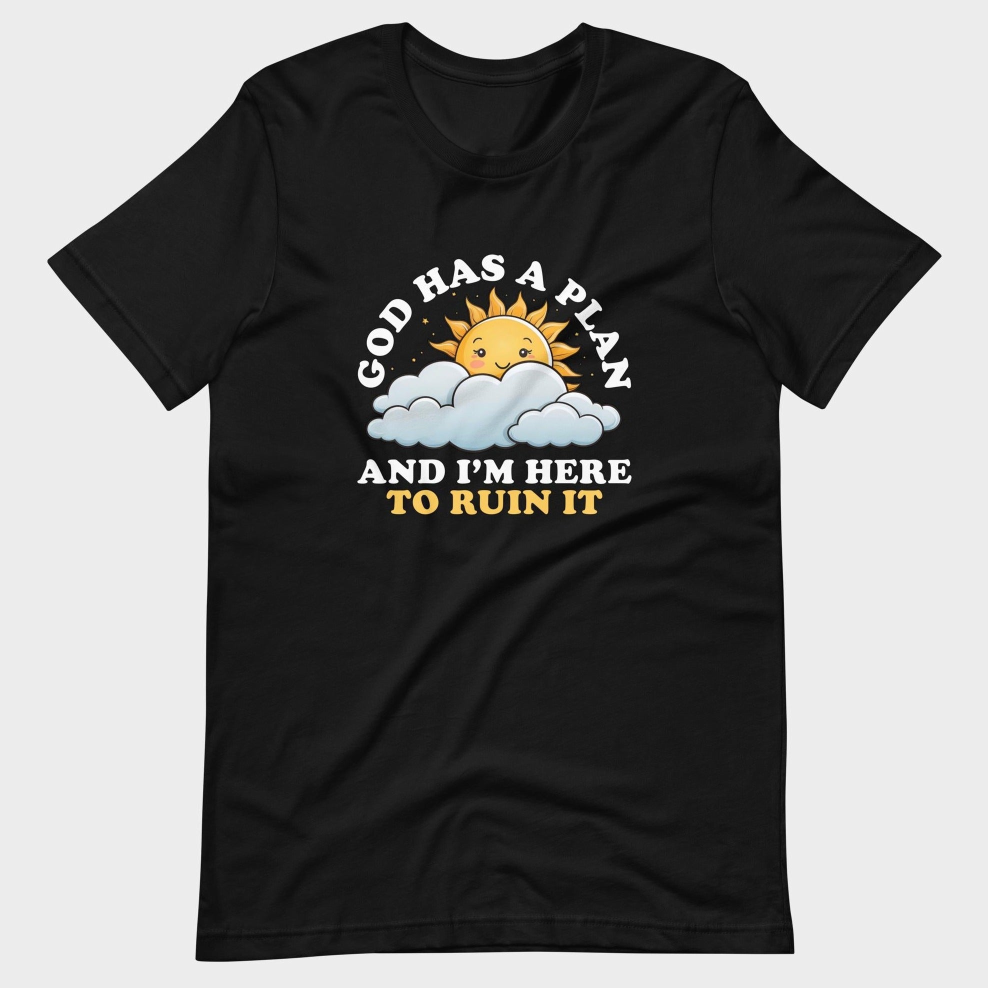 God Has A Plan... - T-Shirt