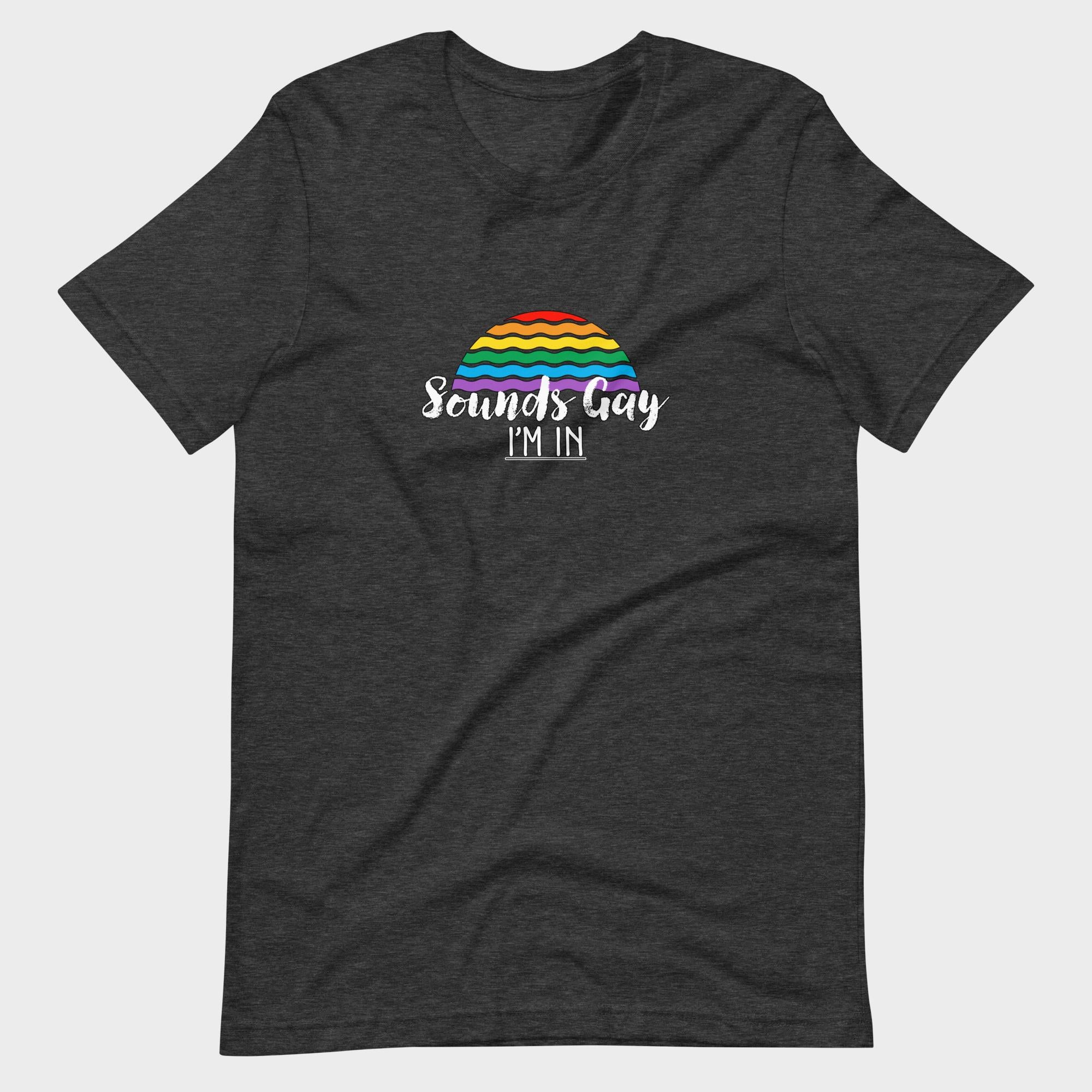 Sounds Gay. I'm In! - T-Shirt
