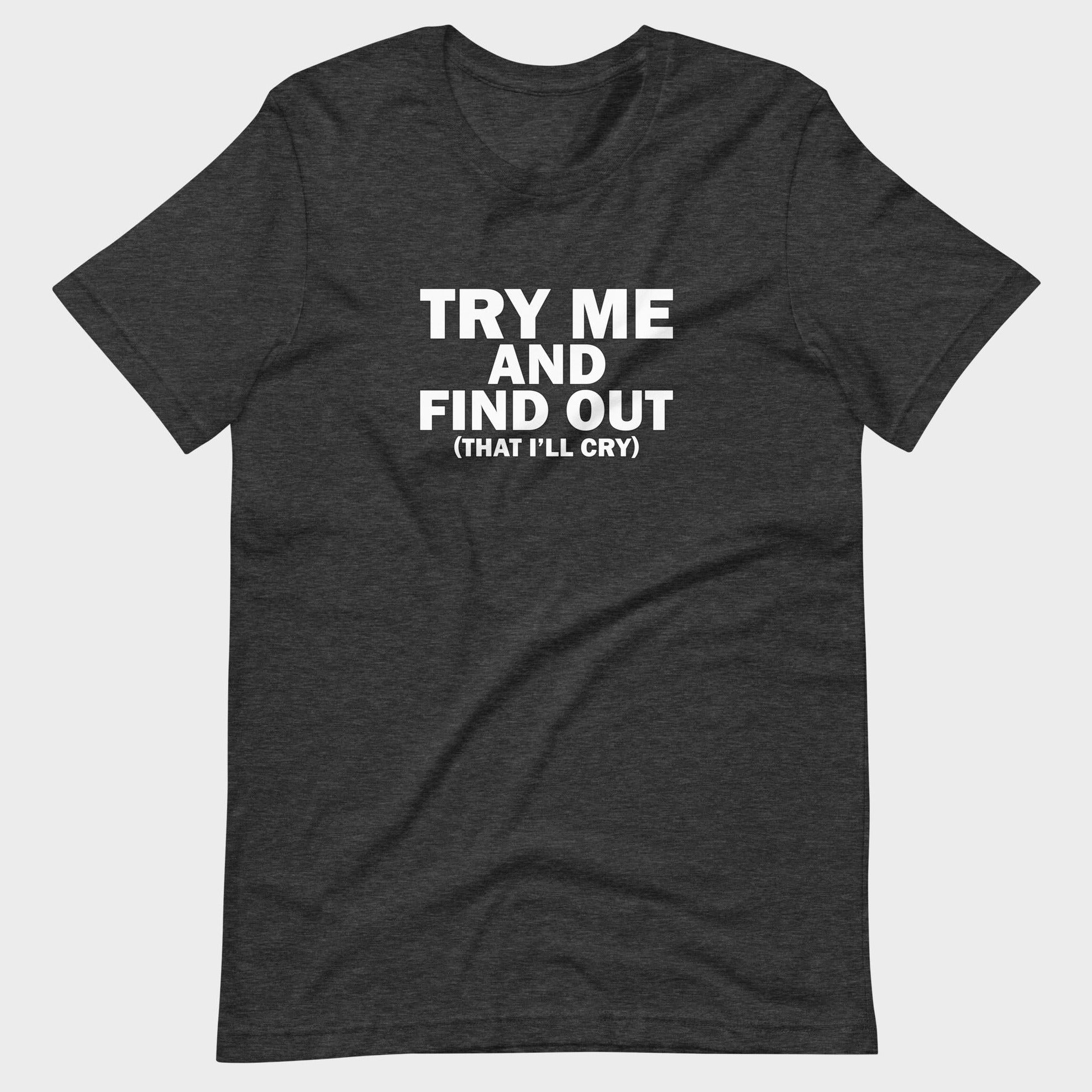Try Me And Find Out... - T-Shirt