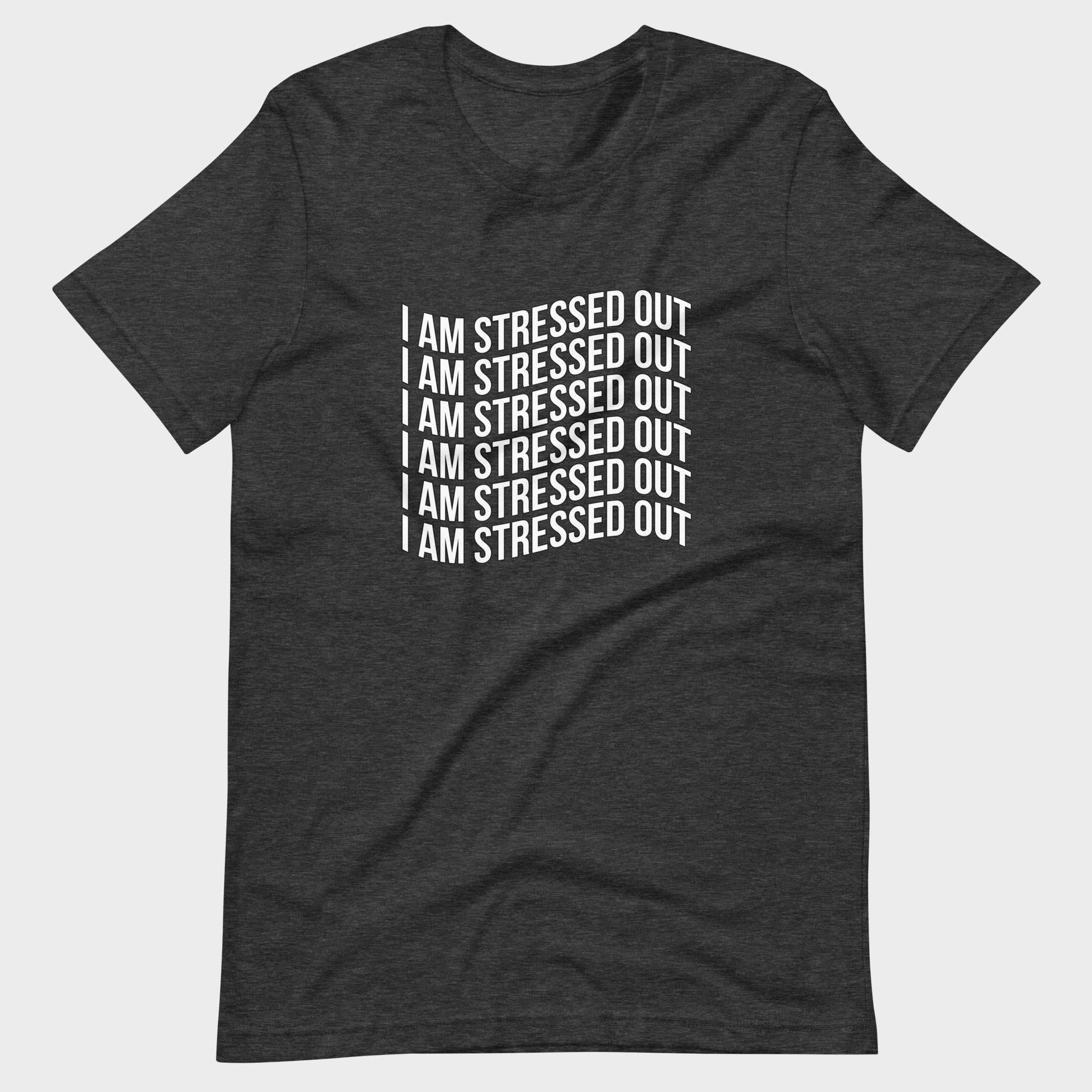 I Am Stressed Out - T-Shirt