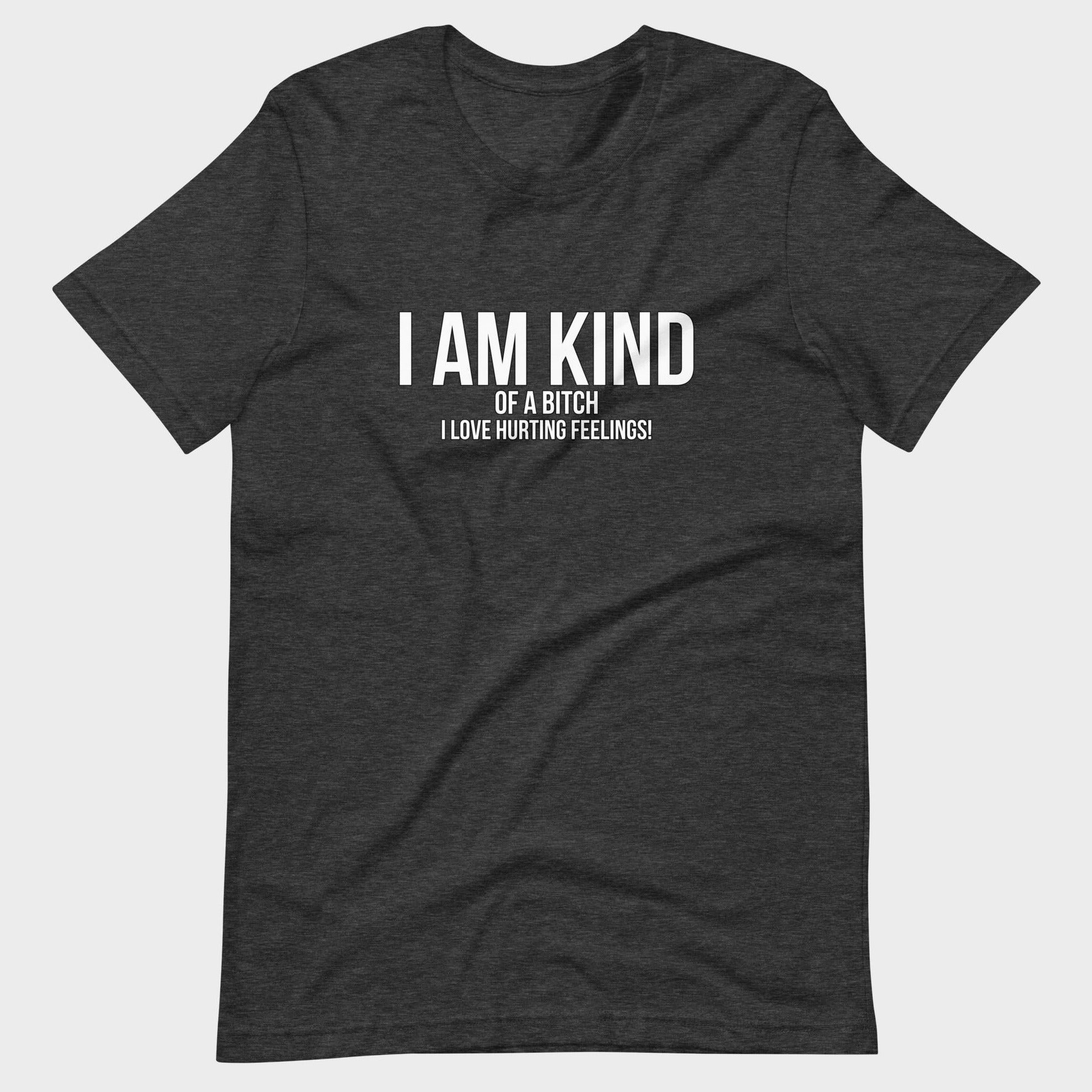I Am Kind (Of A Bitch) - T-Shirt