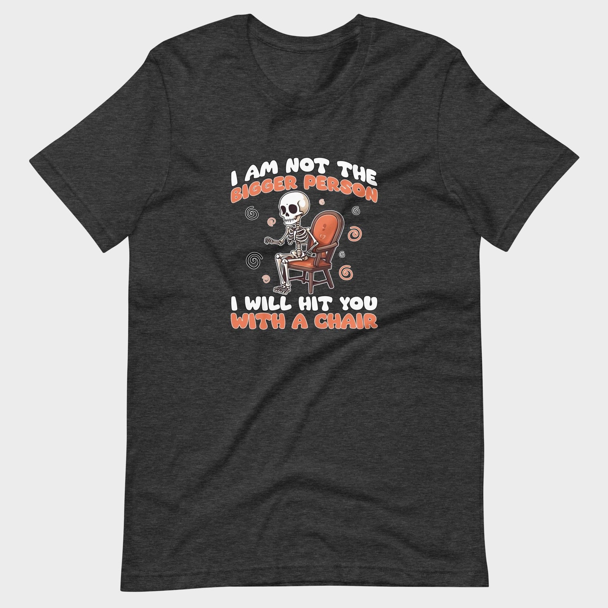 I Am Not The Bigger Person - T-Shirt