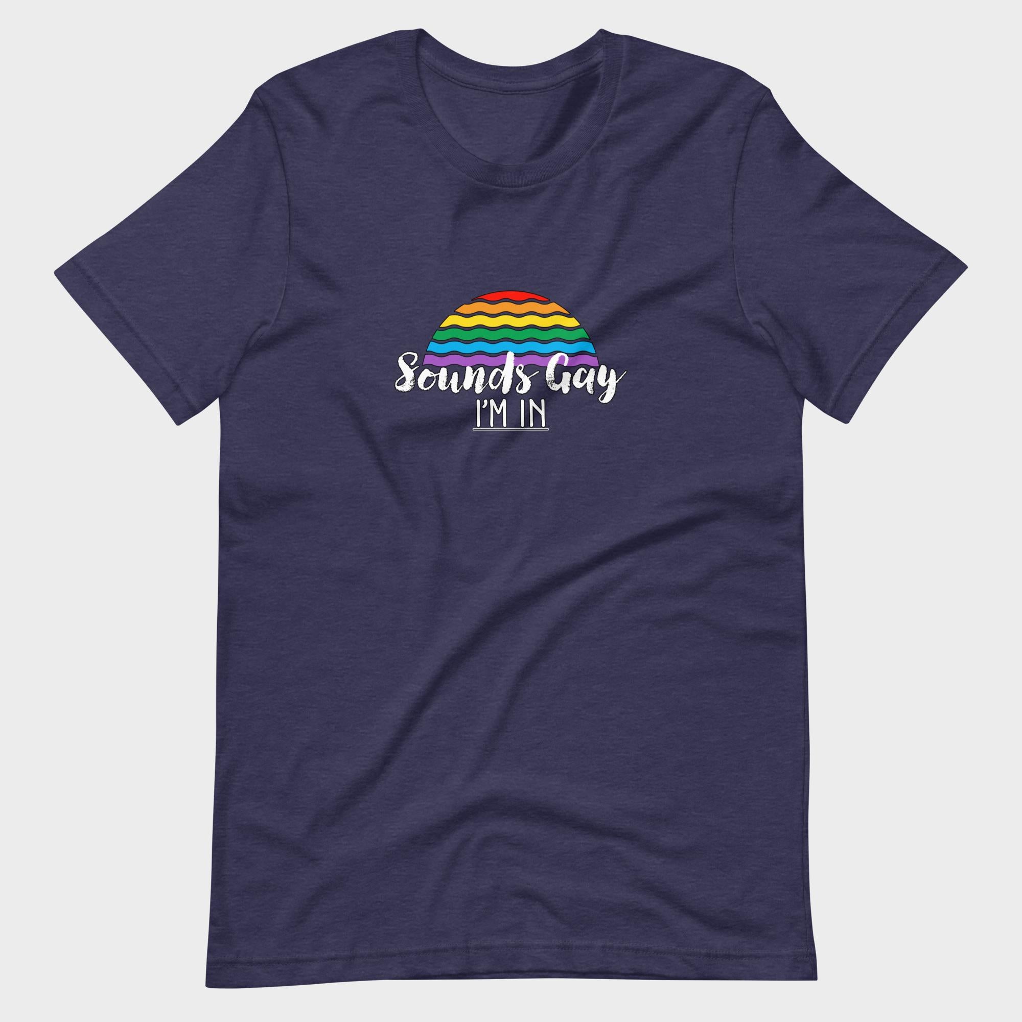 Sounds Gay. I'm In! - T-Shirt