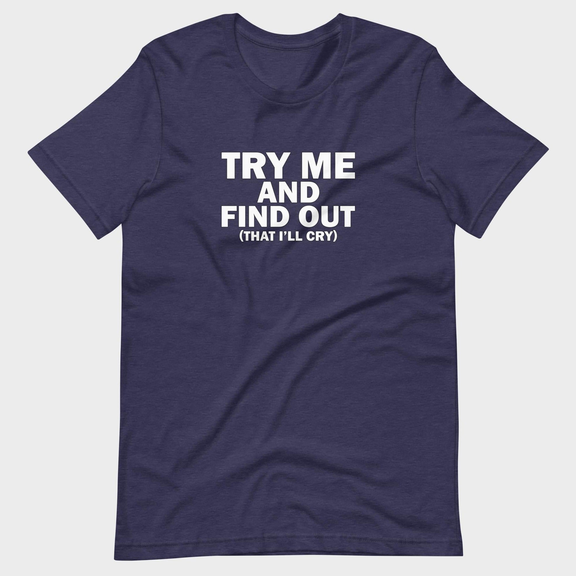 Try Me And Find Out... - T-Shirt