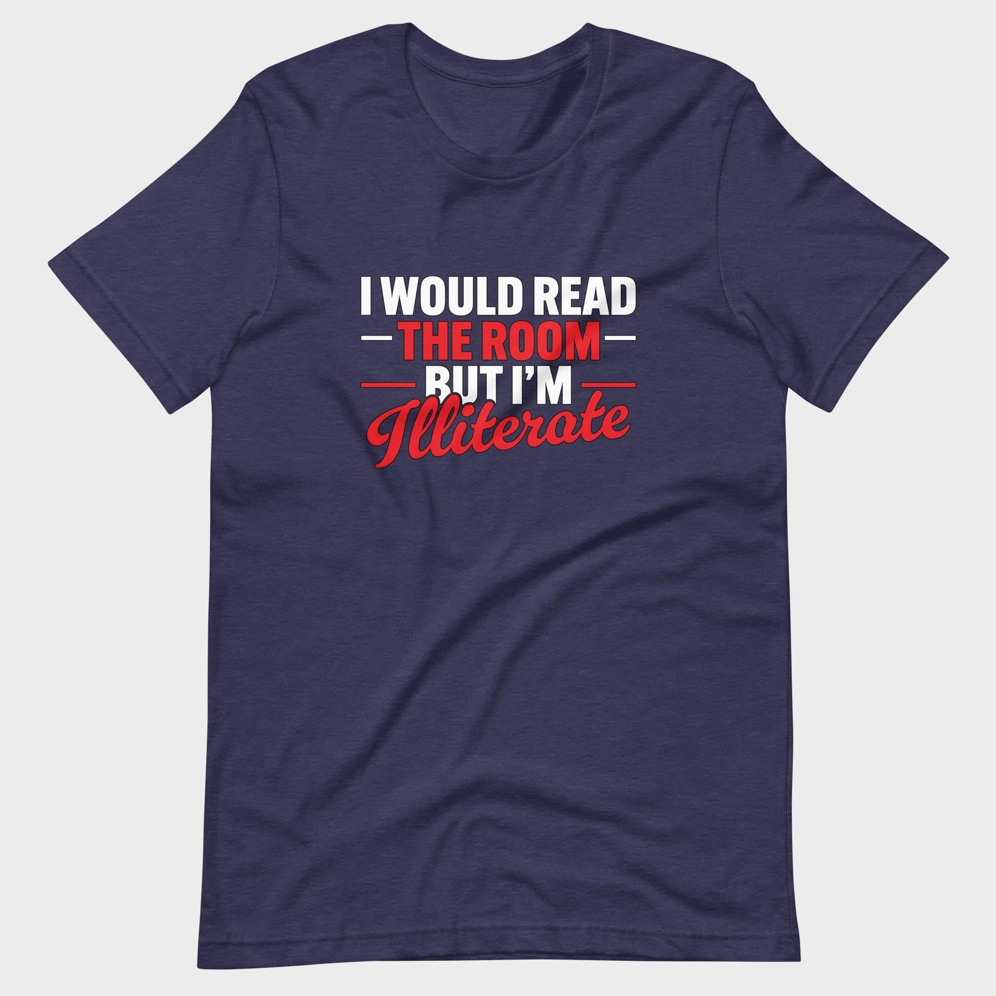 I Would Read The Room But... - T-Shirt