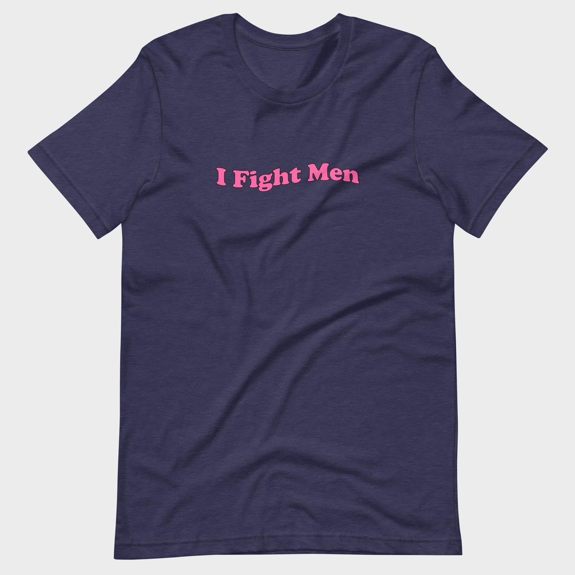 I Fight Men - T-Shirt