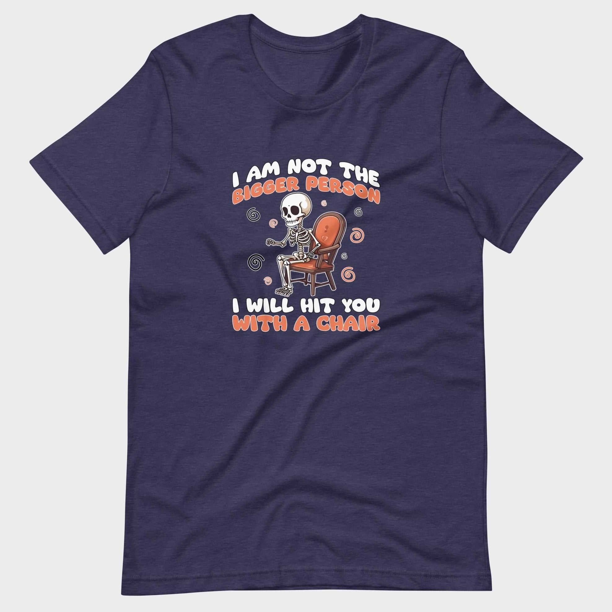 I Am Not The Bigger Person - T-Shirt